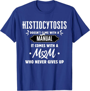 Histiocytosis Mom Who Never Gives Up T-Shirt - T-Shirt | Royal
