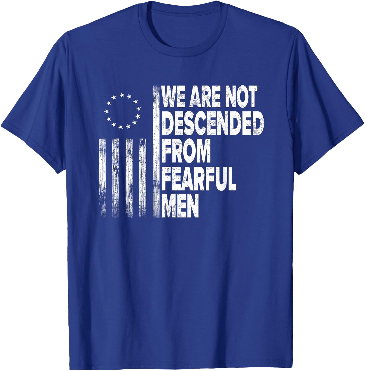 Betsy Ross Flag USA - We are not descended from fearful men T-Shirt - T-Shirt | Royal