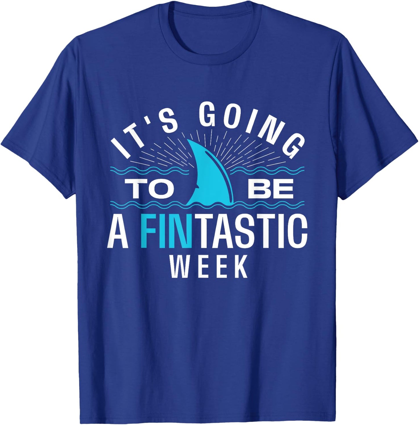 It's Going To Be A Fintastic Week - Shark Lover Marine Ocean T-Shirt - T-Shirt | Royal