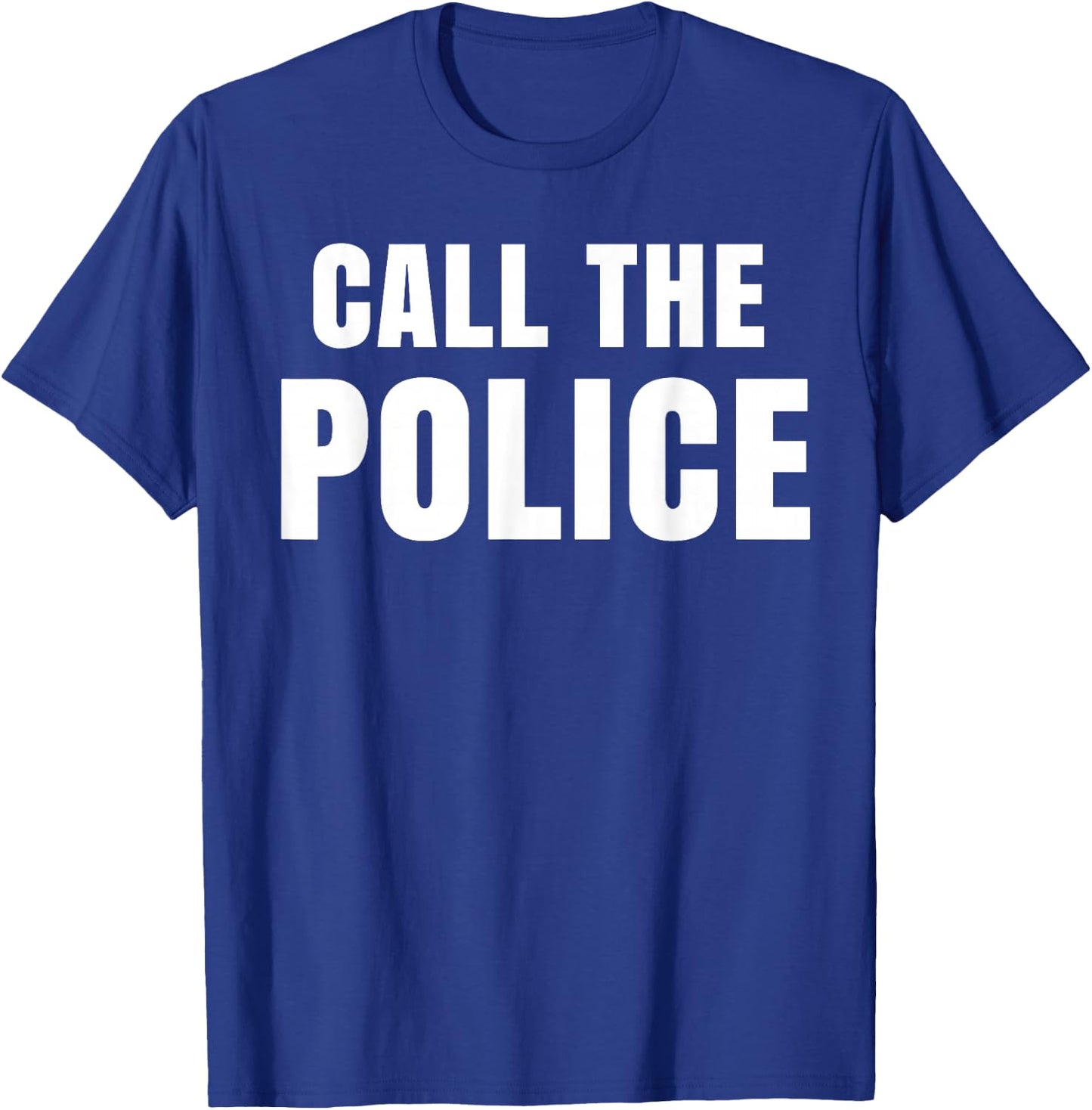 Call The Police Slogan T-Shirt - T-Shirt | Royal