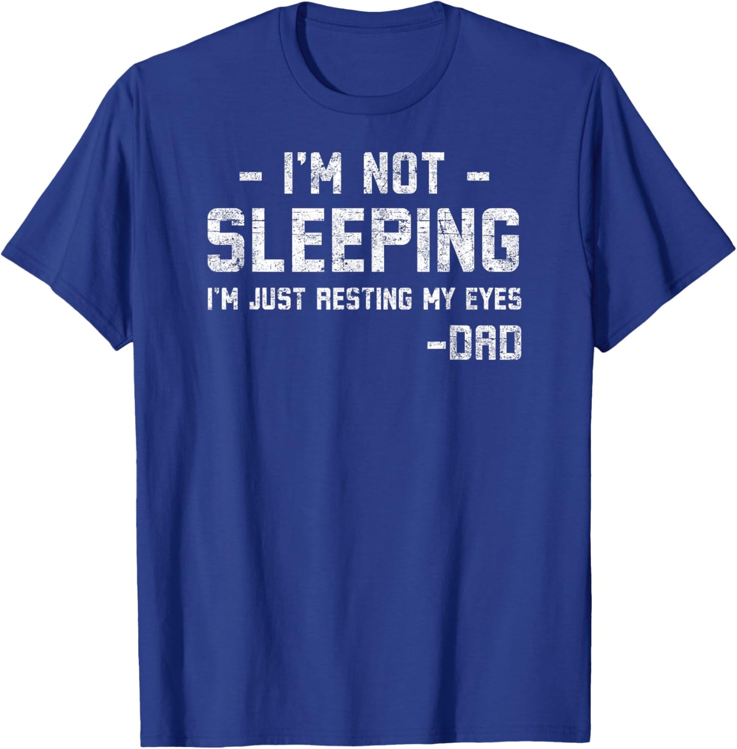 I'm Not Sleeping Just Resting My Eyes Funny Father's Day T-Shirt - T-Shirt | Royal