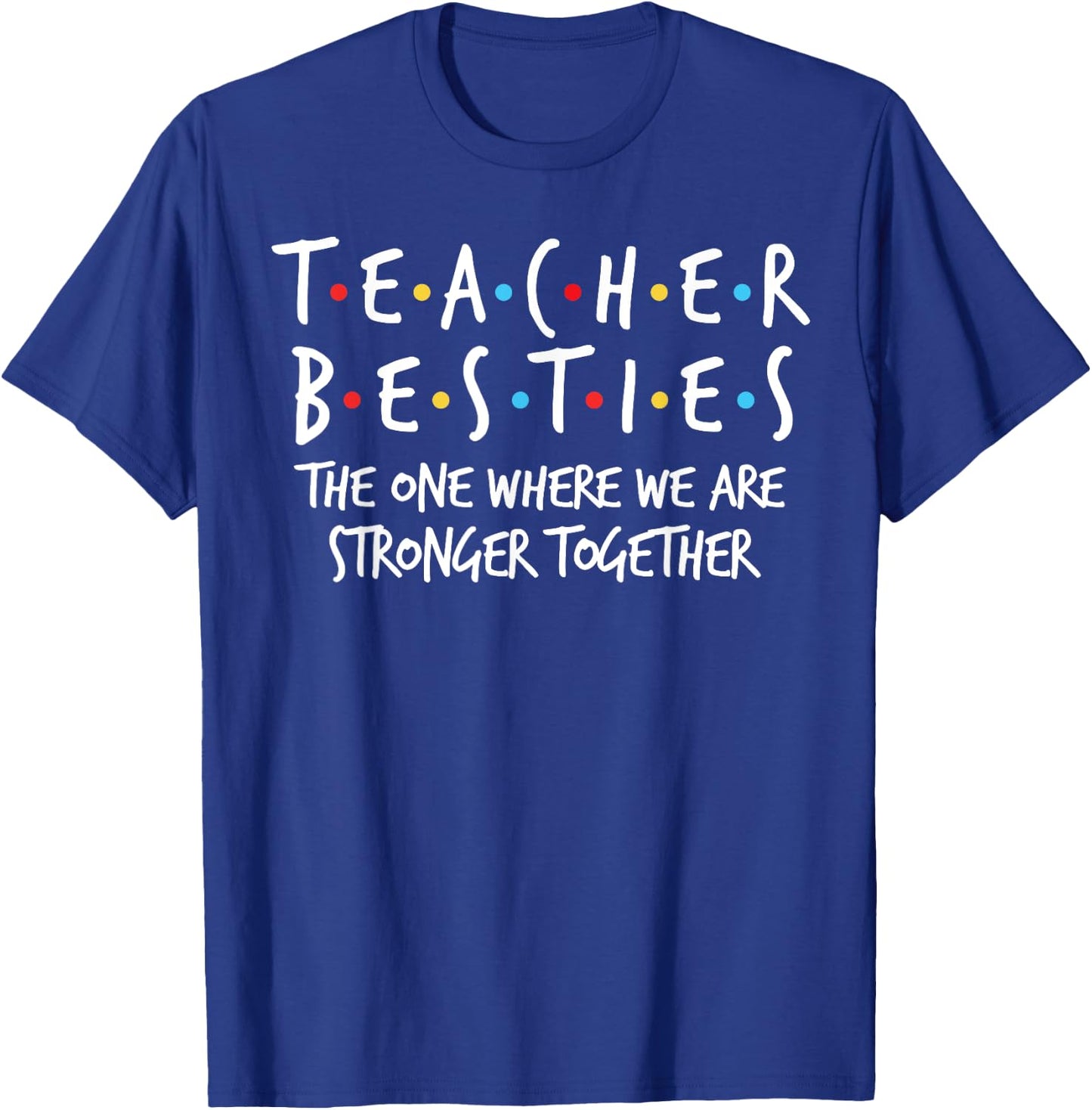 Teacher Besties We Are Stronger Together - Teacher Strong T-Shirt - T-Shirt | Royal