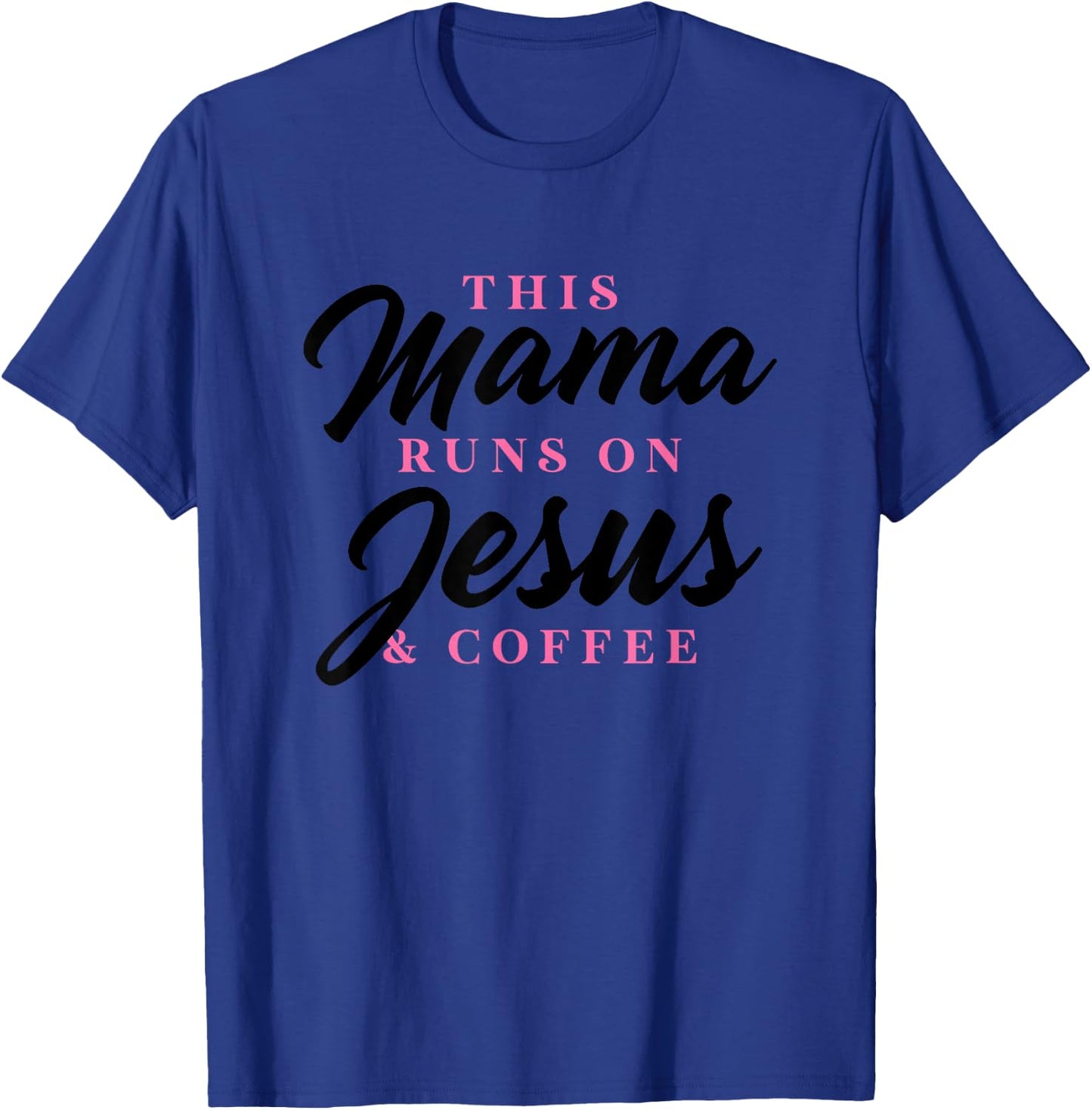 This Mom Runs On Jesus And Coffee Funny Christian Gift Women T-Shirt - T-Shirt | Royal