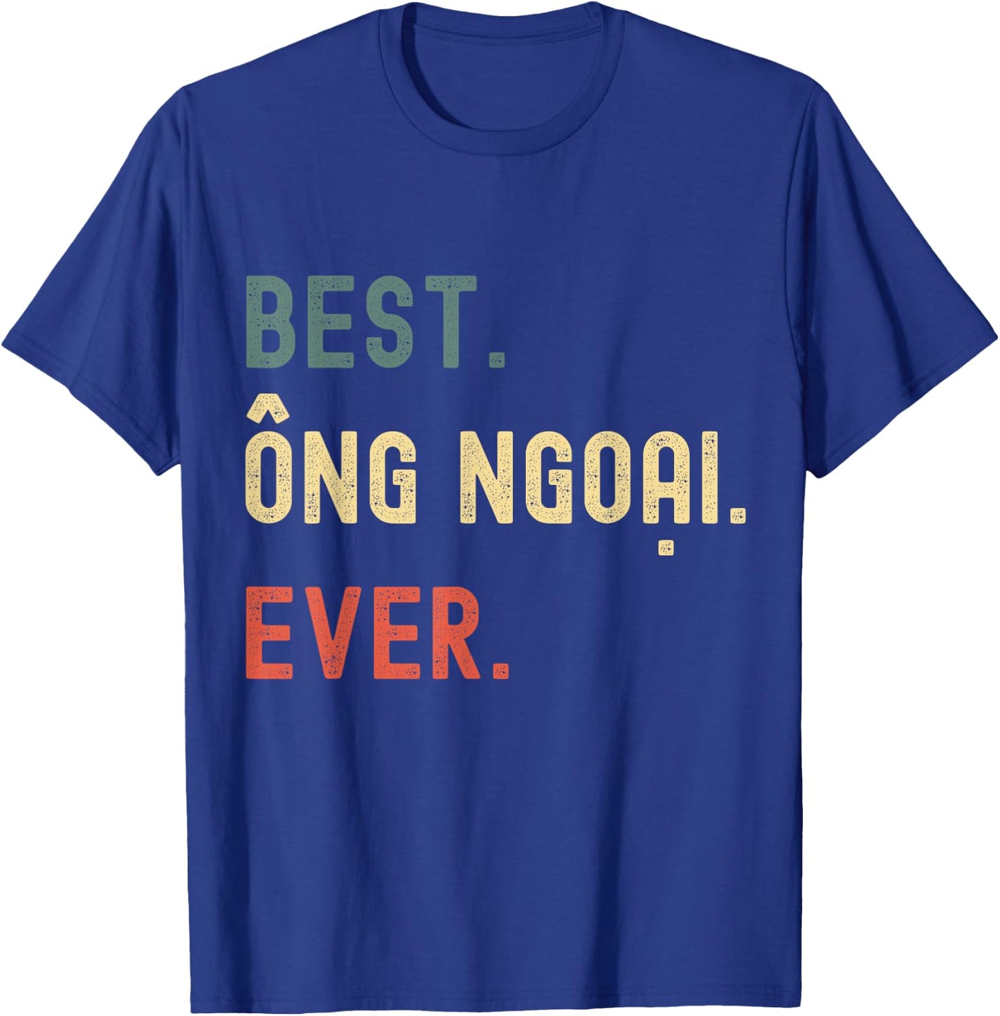 Vietnamese Grandpa Gifts Designs - Best Ong Ngoai Ever T-Shirt - T-Shirt | Royal