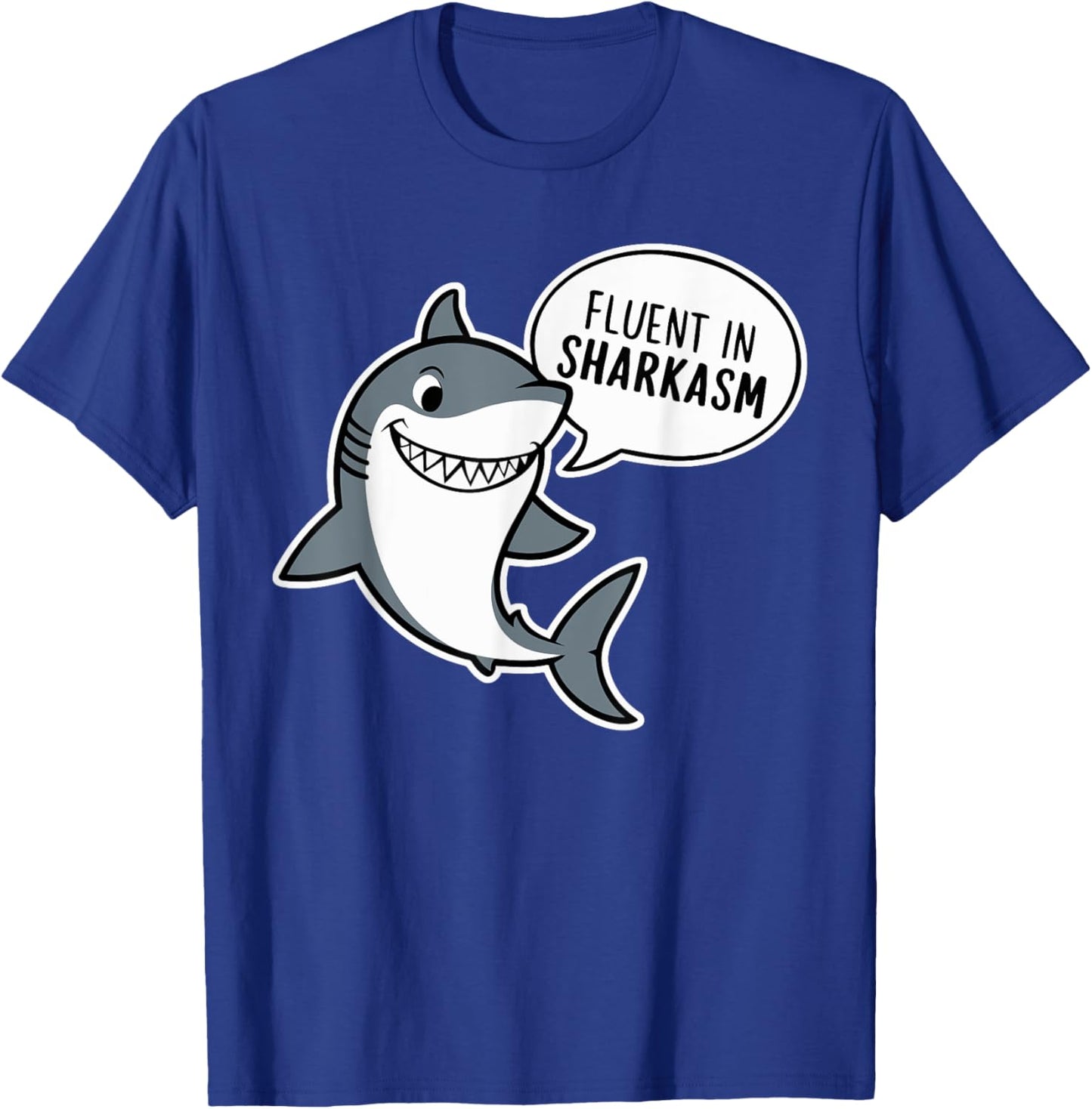 Funny Inappropriate Shark Lover Gifts Fluent In Sharkasm T-Shirt - T-Shirt | Royal