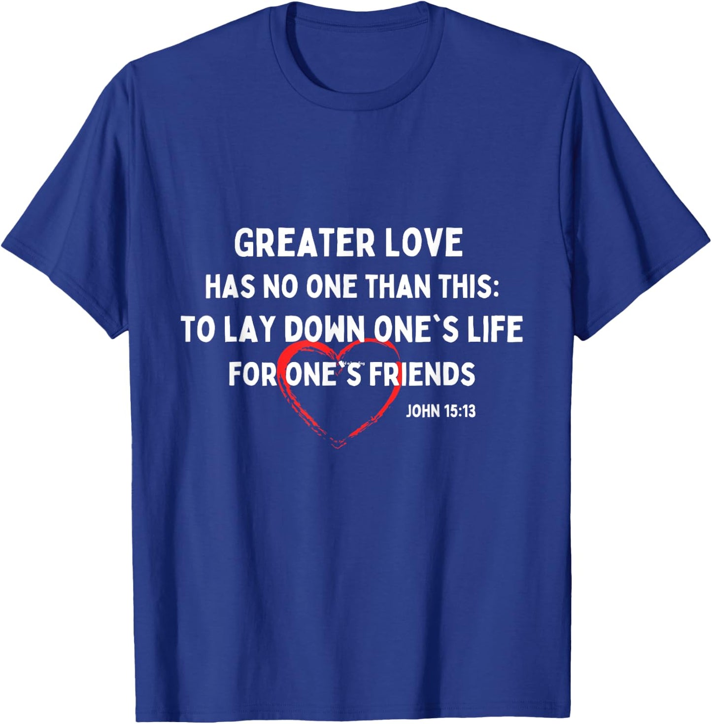 Greater Love Has No One Christian Bible Verse John 15:13 T-Shirt - T-Shirt | Royal