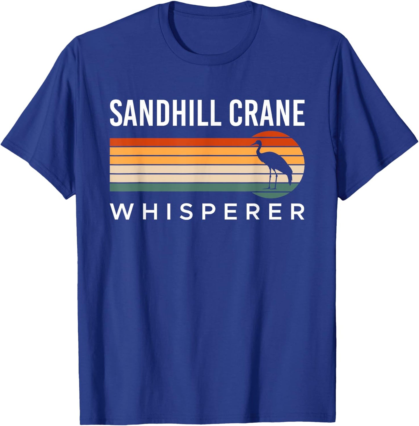 Sandhill Crane Whisperer Canada Crane Bird Crane T-Shirt - T-Shirt | Royal