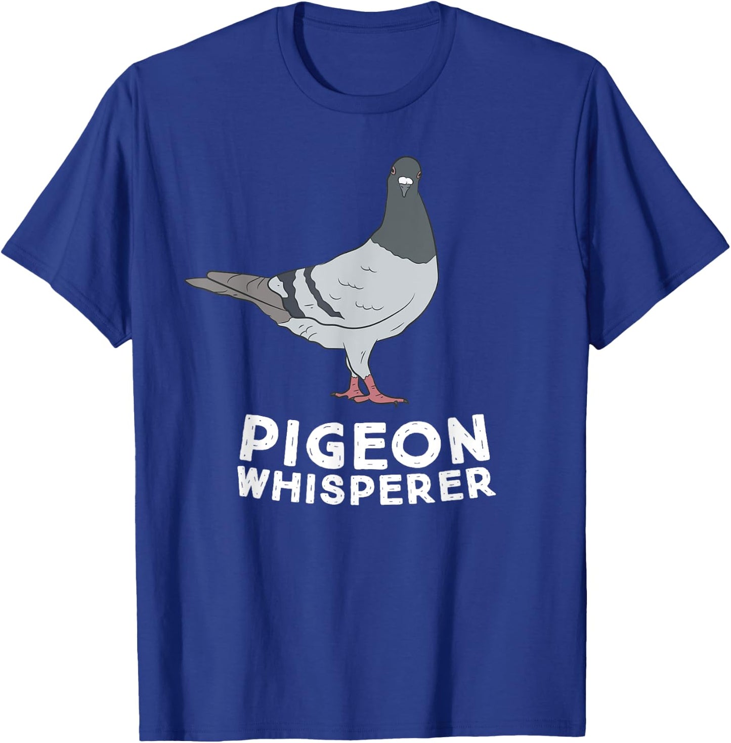 Pigeon Whisperer Pigeon Bird Cute Pigeon Whisperer Birds T-Shirt - T-Shirt | Royal
