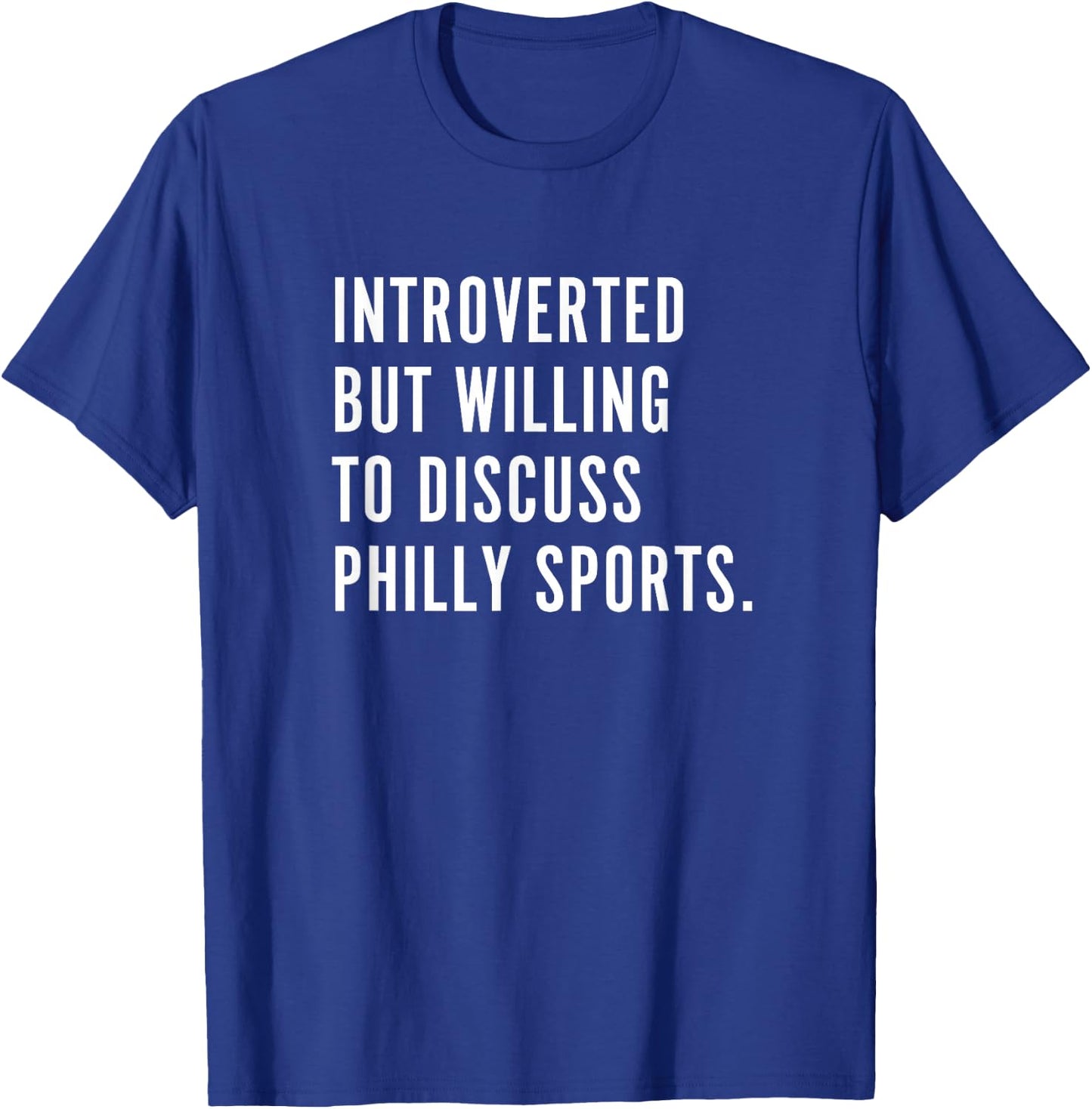 Introverted But Willing to Discuss Philly Sports Fan Gift T-Shirt - T-Shirt | Royal