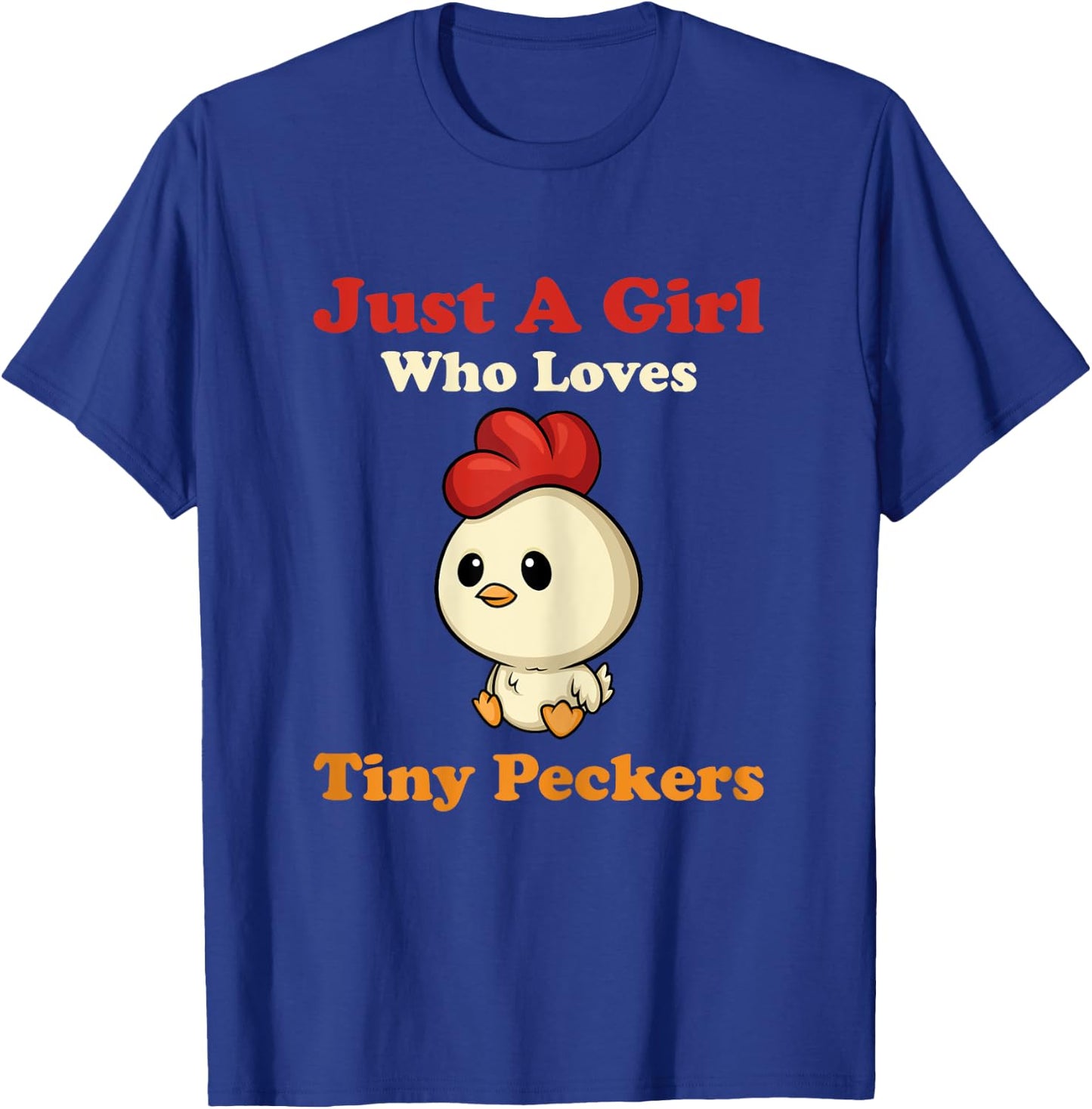 Just A Girl Who Loves Tiny Peckers Funny Chicken Whisperer T-Shirt - T-Shirt | Royal