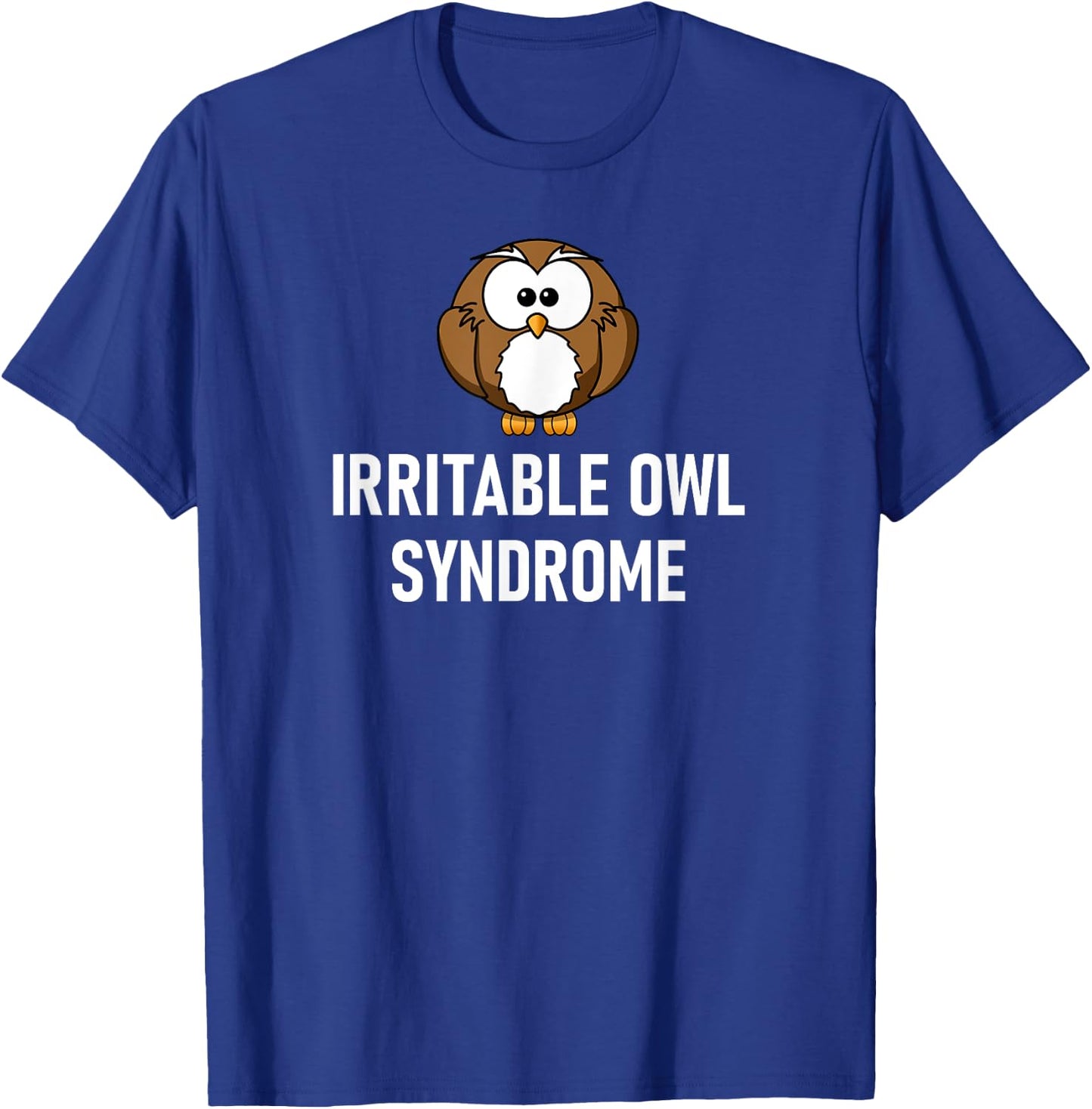 Irritable Owl Syndrome, Funny Puns, Jokes, Sarcastic Sayings T-Shirt - T-Shirt | Royal