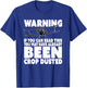 You've Been Crop Dusted - Funny Crop Duster T-Shirt - T-Shirt | Royal