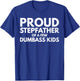 Proud Stepfather of a Few Dumbass Kids Sarcastic Stepdad T-Shirt - T-Shirt | Royal
