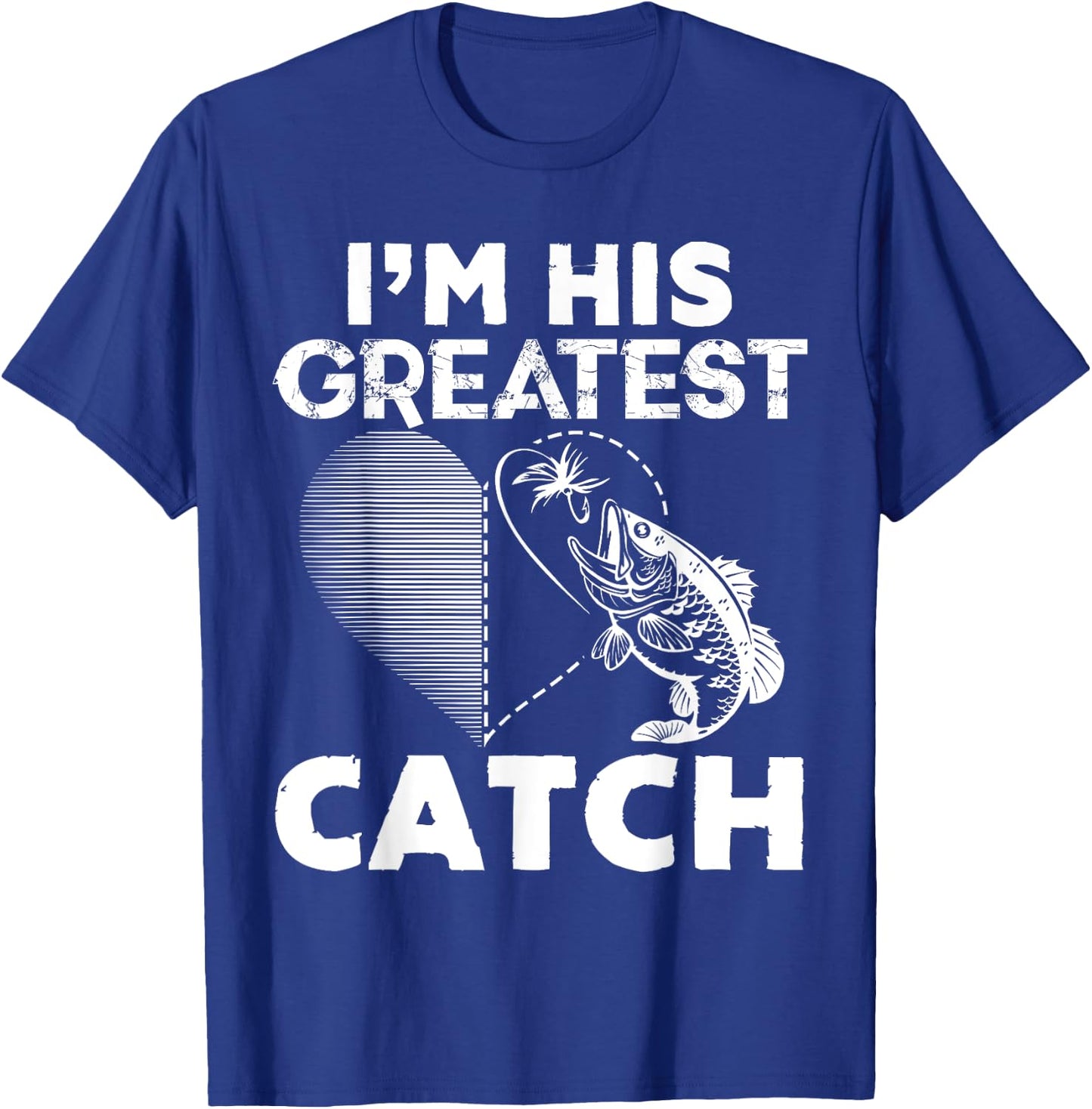 I'm His Greatest Catch Fisherman Funny Fishing Couples Gift T-Shirt - T-Shirt | Royal