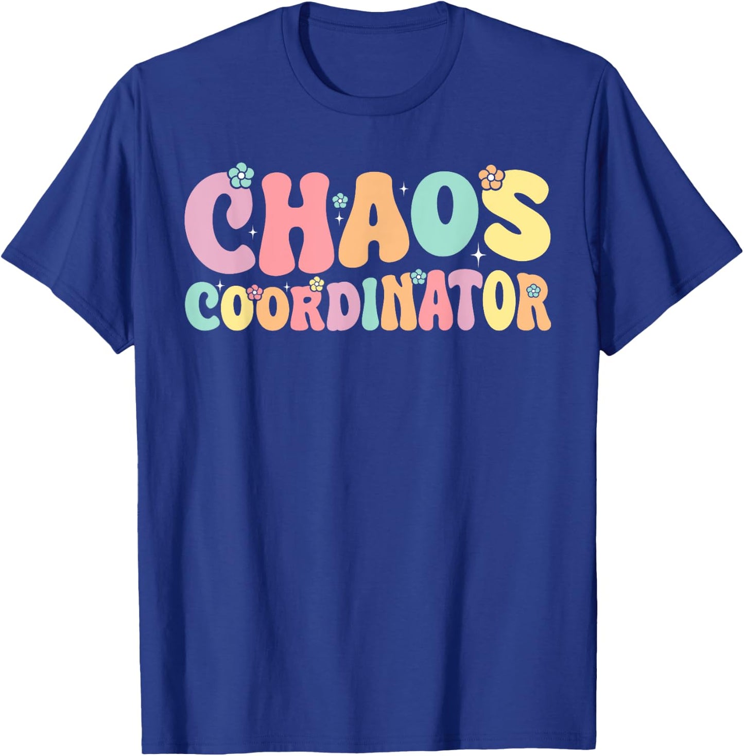 Chaos Coordinator Graphic Women Men Preschool Teacher T-Shirt - T-Shirt | Royal