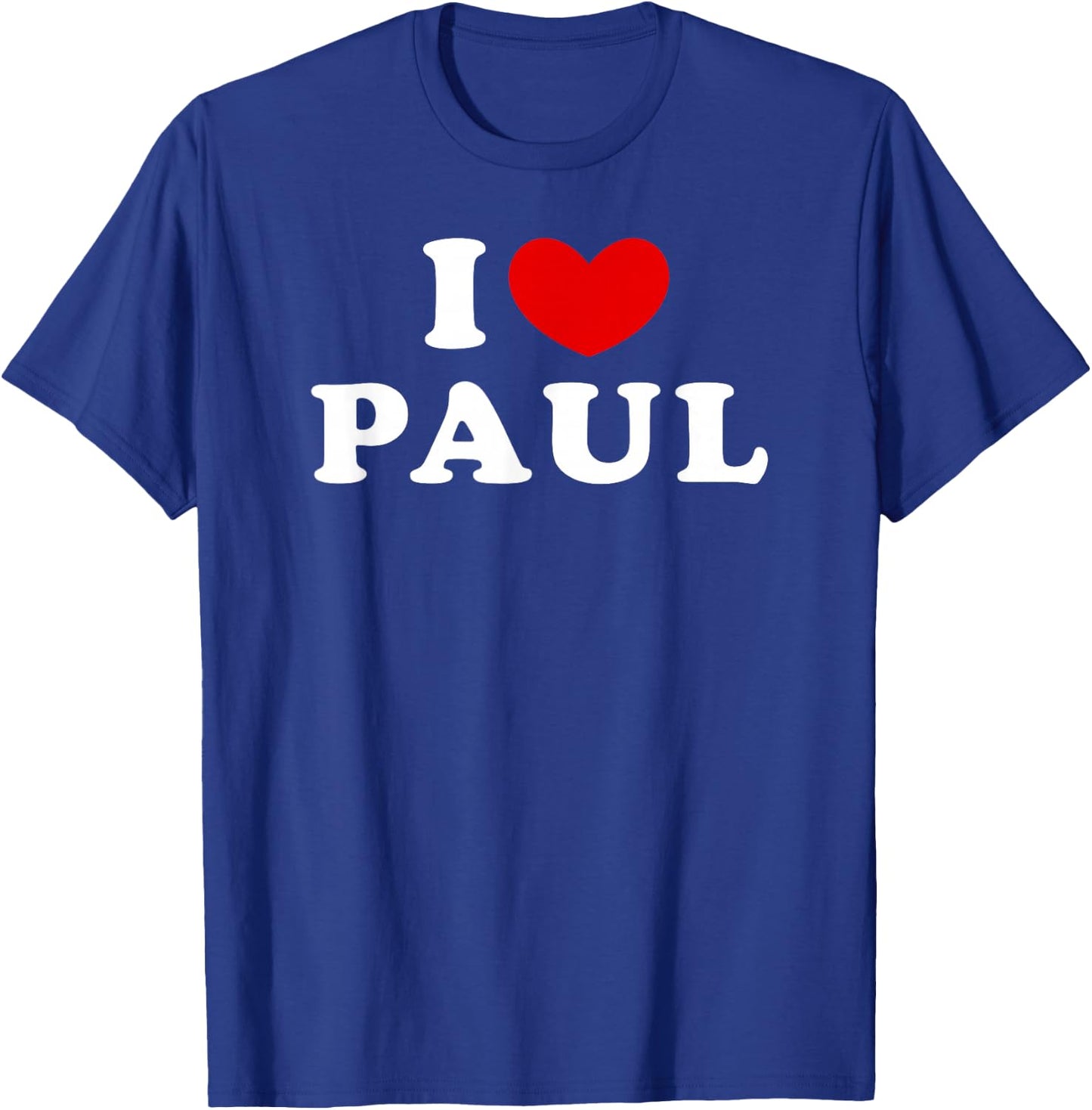 I Love Paul, I Love Paul T-Shirt - T-Shirt | Royal