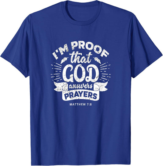 I'm Proof That God Answers Prayers Matthew 7:8 Gift T-Shirt - T-Shirt | Royal