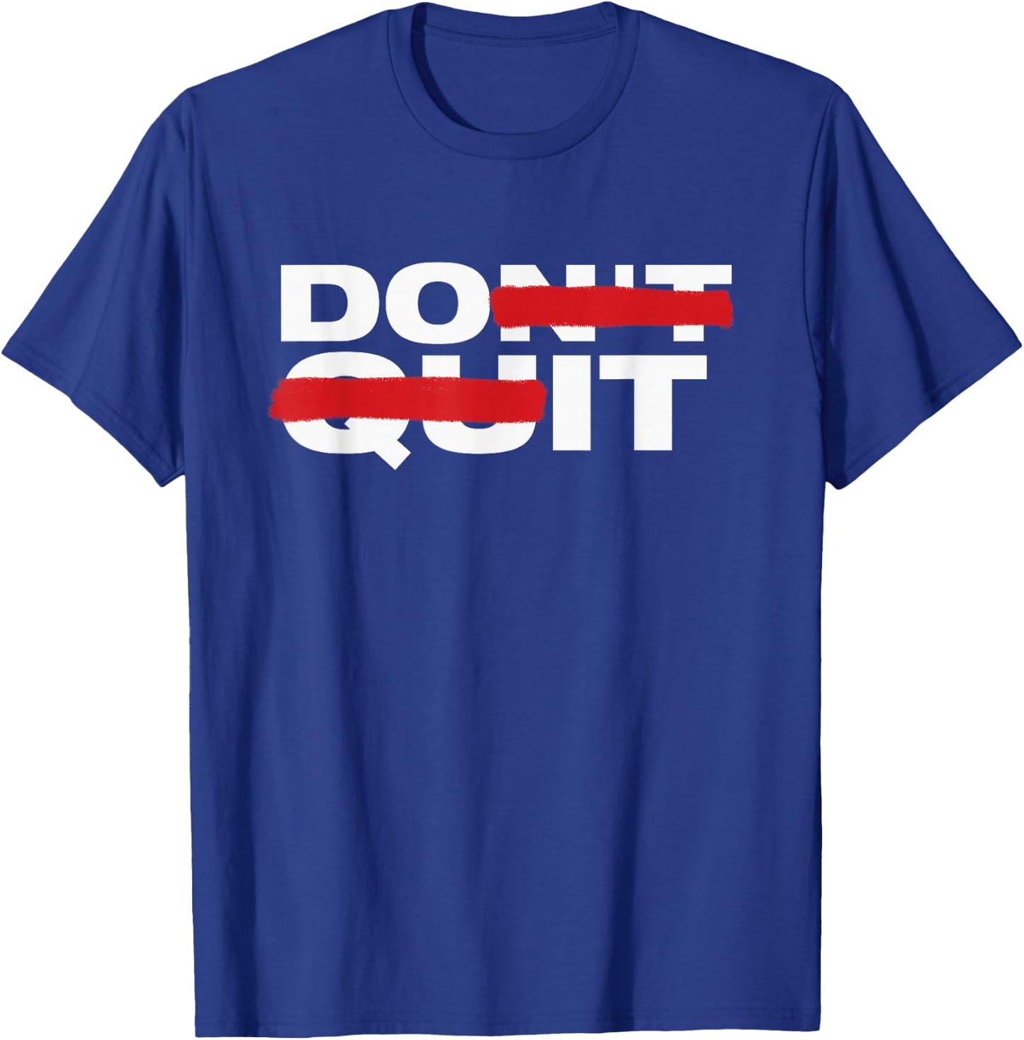 Don't Quit Do It Motivation T-Shirt - T-Shirt | Royal