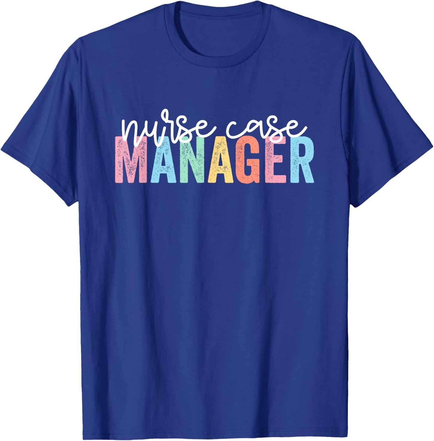 Nurse Case Manager Nursing Case Management Registered Nurse T-Shirt - T-Shirt | Royal