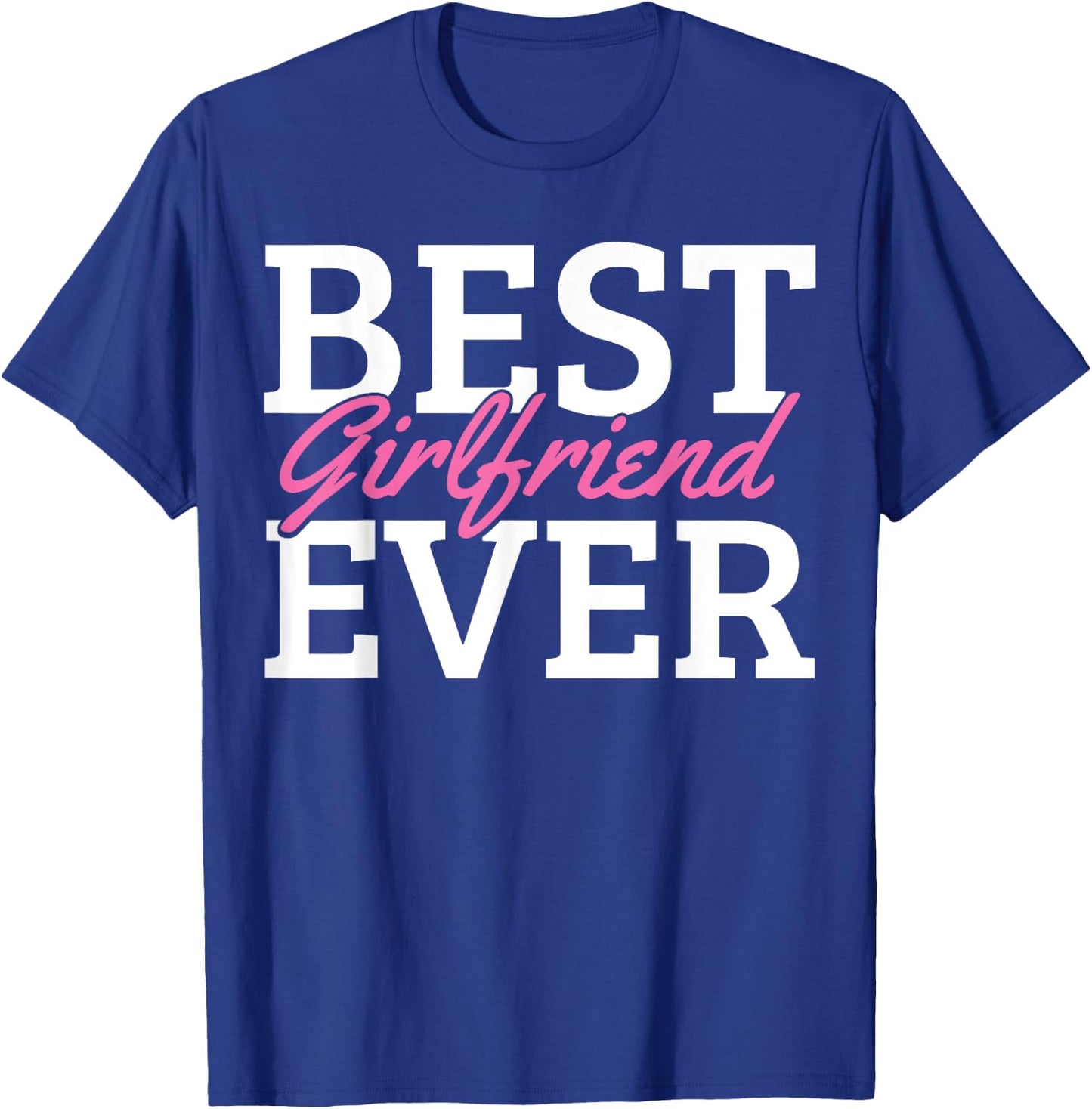 Best Girlfriend Ever T-Shirt - T-Shirt | Royal
