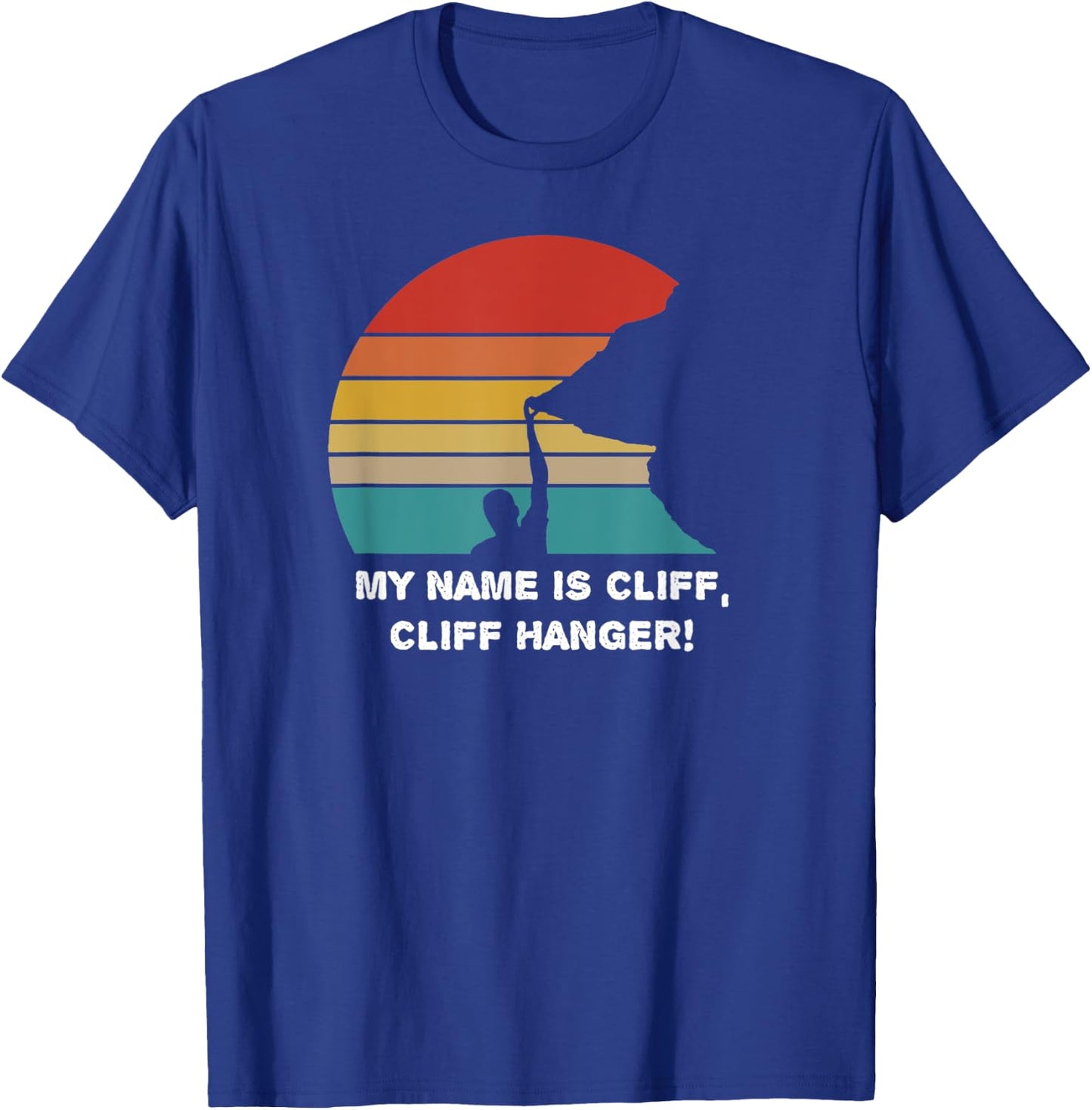 My Name is Cliff, Cliff Hanger - CLIFFHANGER - love climbing T-Shirt - T-Shirt | Royal