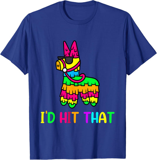I'd Hit That Cool Cinco de mayo Pinata Cartoon Anime Graphic T-Shirt - T-Shirt | Royal