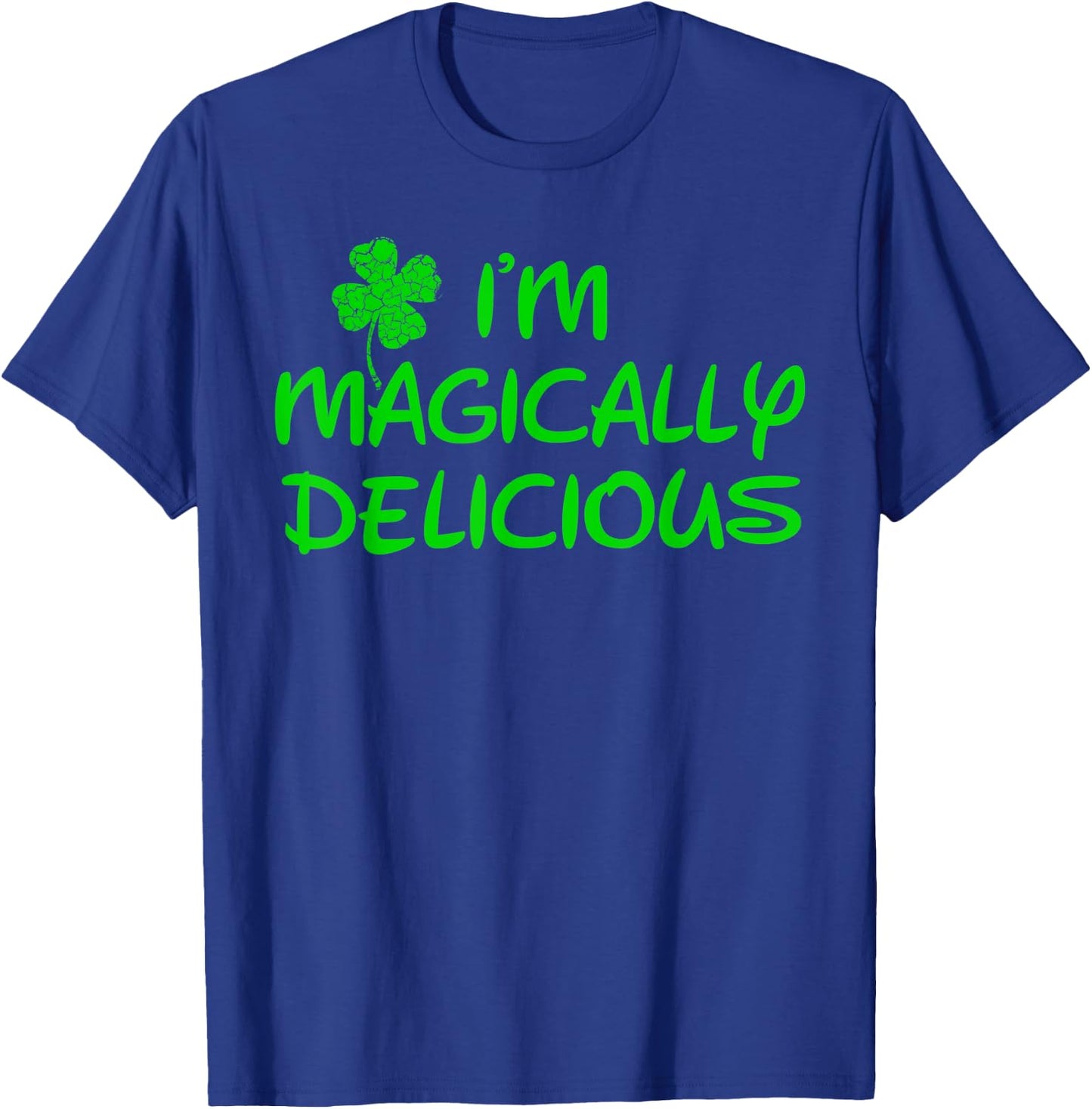 I'm Magically Delicious ,Funny St Patricks Day Shirts T-Shirt - T-Shirt | Royal