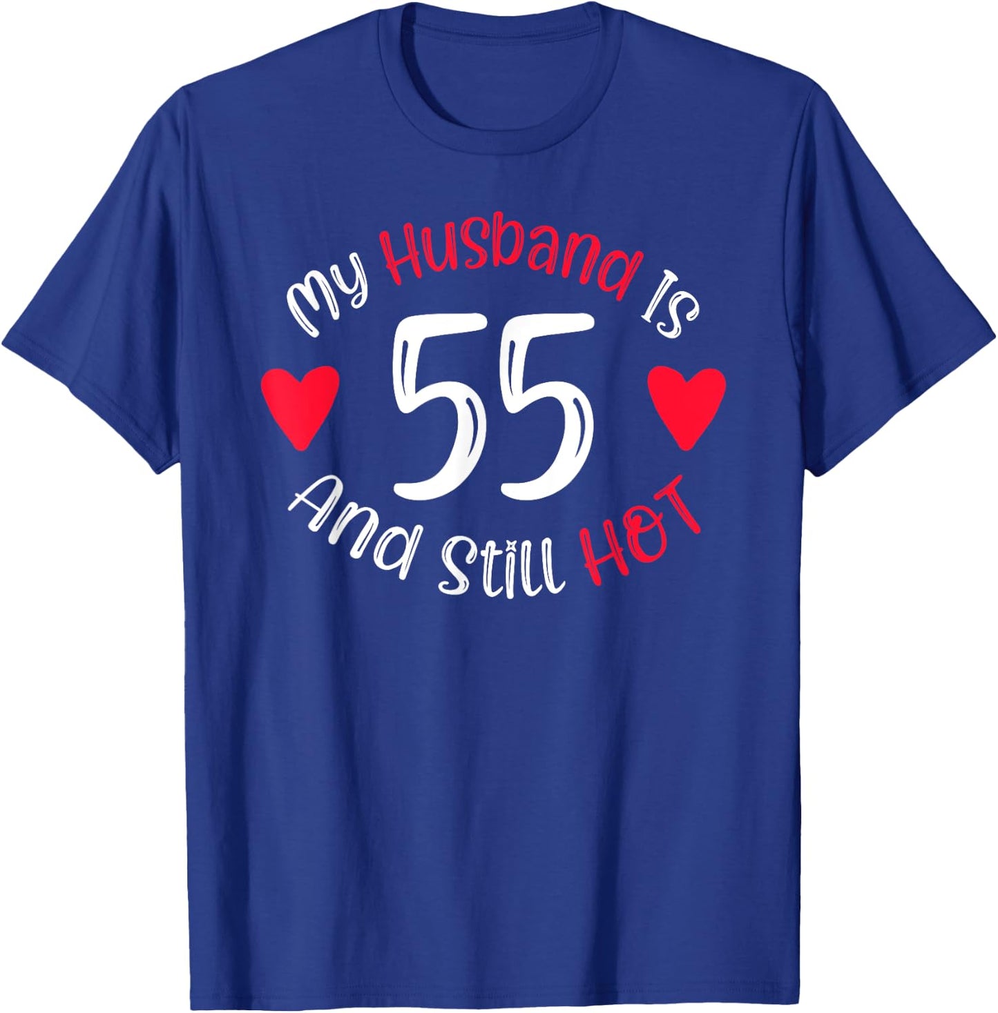 Women's My Husband is 55 and Still Hot Funny 55th Birthday G T-Shirt - T-Shirt | Royal