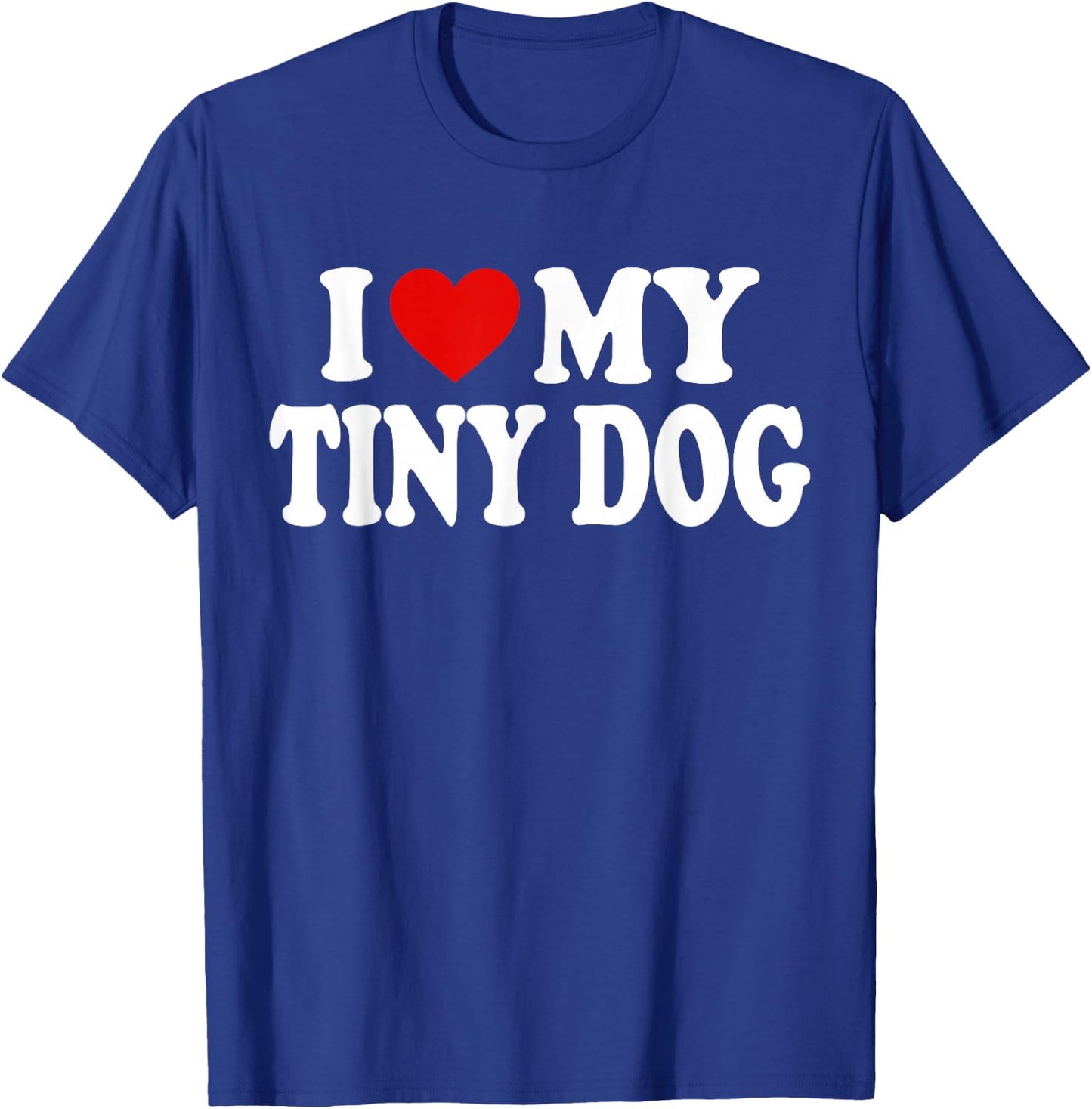 I HEART LOVE MY TINY DOG Men Women Girls Kids T-Shirt - T-Shirt | Royal