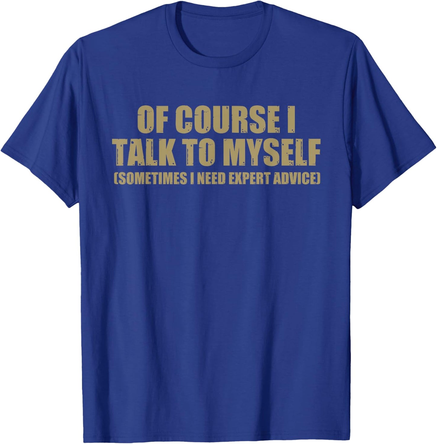 I Talk To Myself Funny Speaker Sarcastic Joke Gift Men Women T-Shirt - T-Shirt | Royal