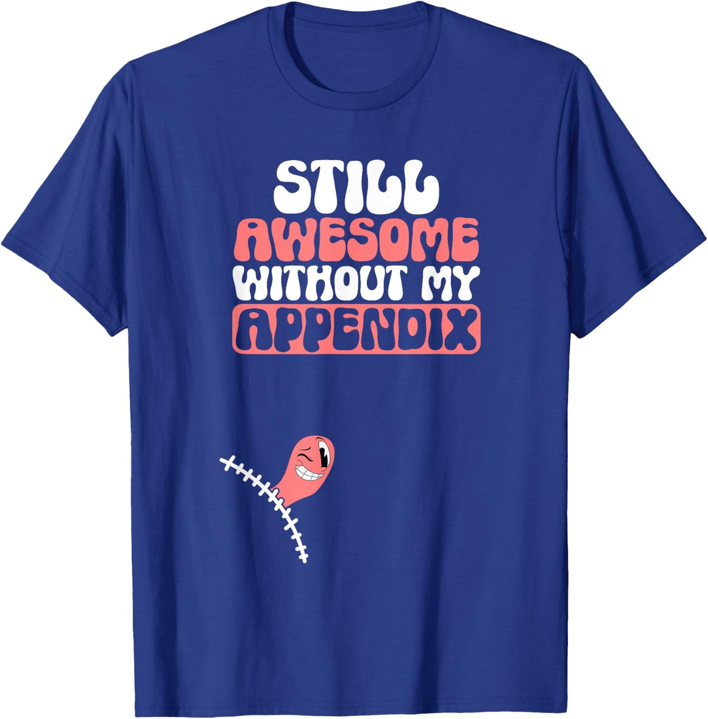 Appendix Removal Appendicitis Post-Surgery Appendectomy T-Shirt - T-Shirt | Royal