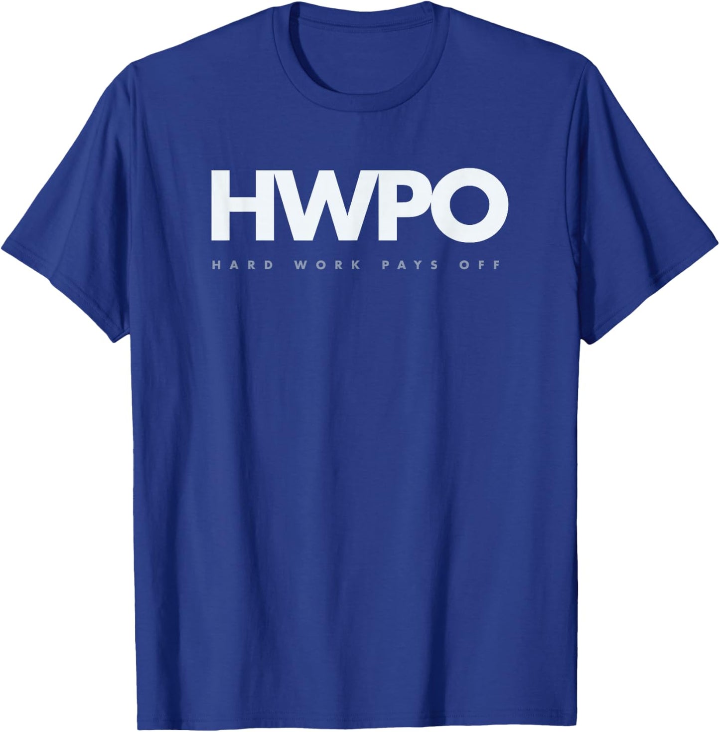 HWPO Hard Work Pays Off motivational new years resolution T-Shirt - T-Shirt | Royal