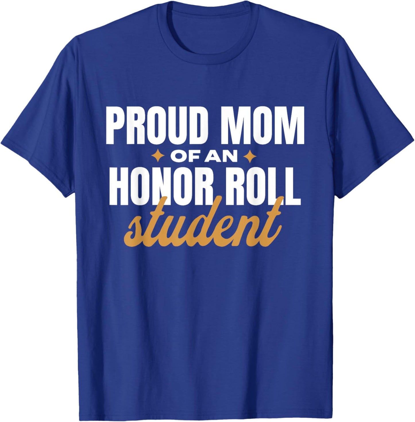 Proud Mom Of An Honor Roll Student T-Shirt - T-Shirt | Royal