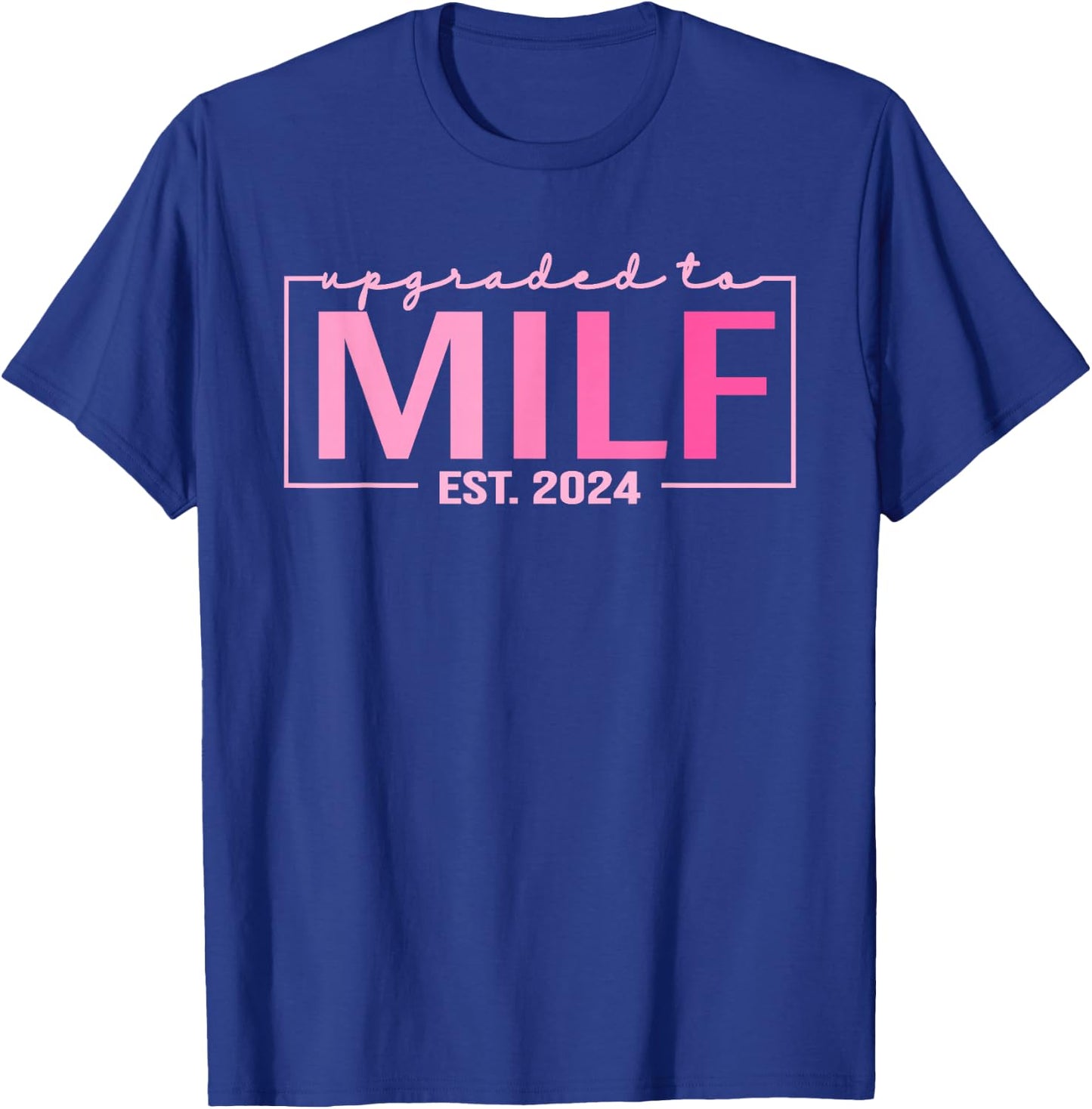 Upgraded To Milf EST 2024 Funny Birthday New Hot Mom MILF T-Shirt - T-Shirt | Royal