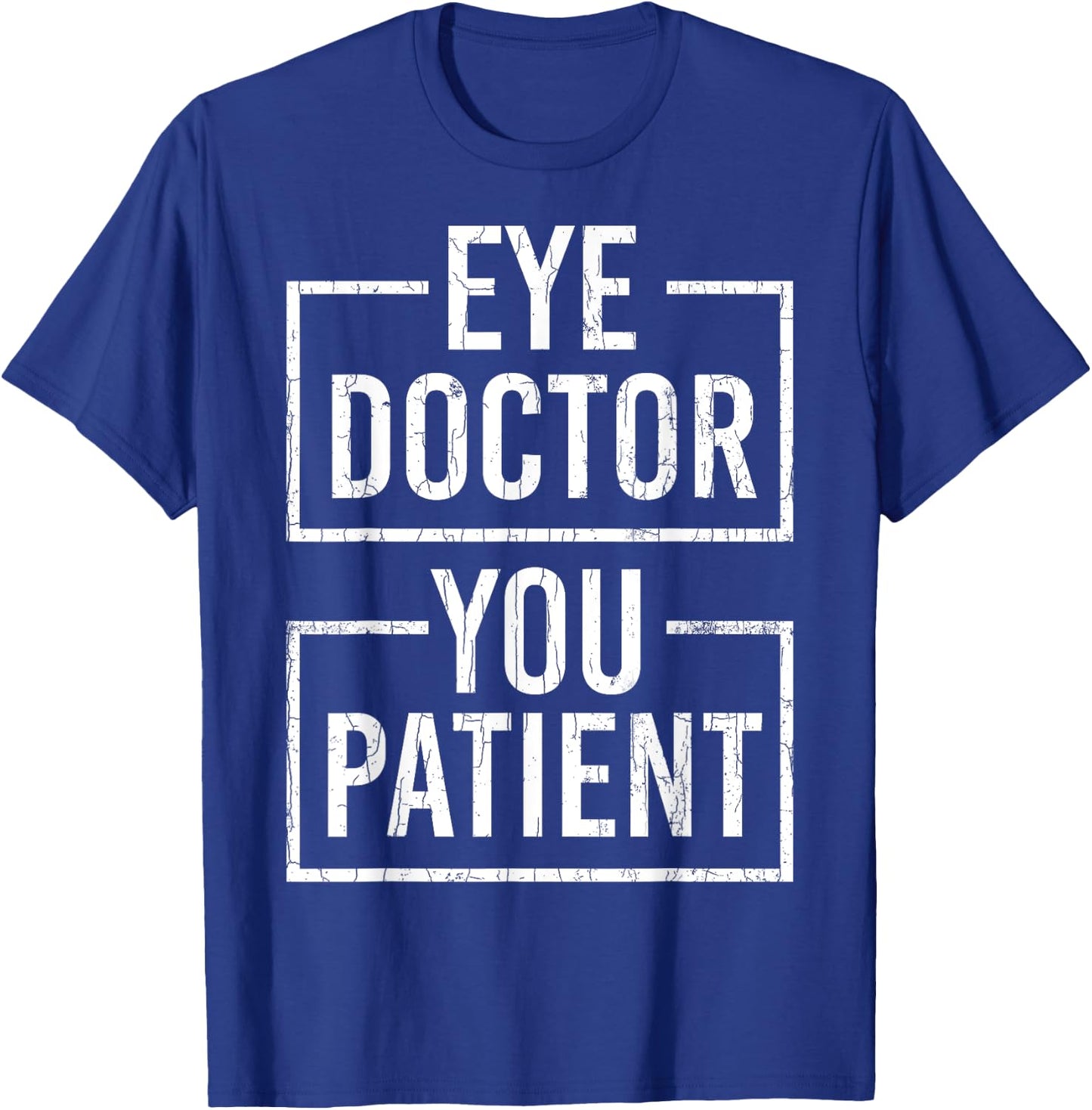 Ophthalmologist Funny Eye Doctor You Patient Graphic T-Shirt - T-Shirt | Royal