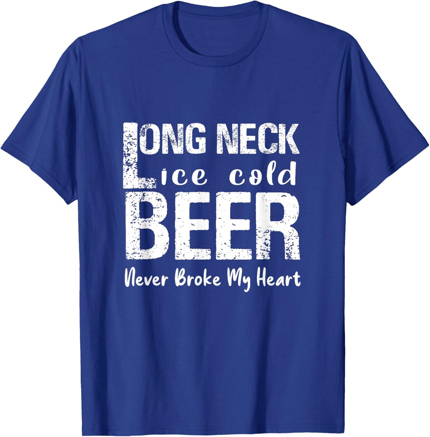 Ice cold beer with long neck has never been the heart broken T-Shirt - T-Shirt | Royal