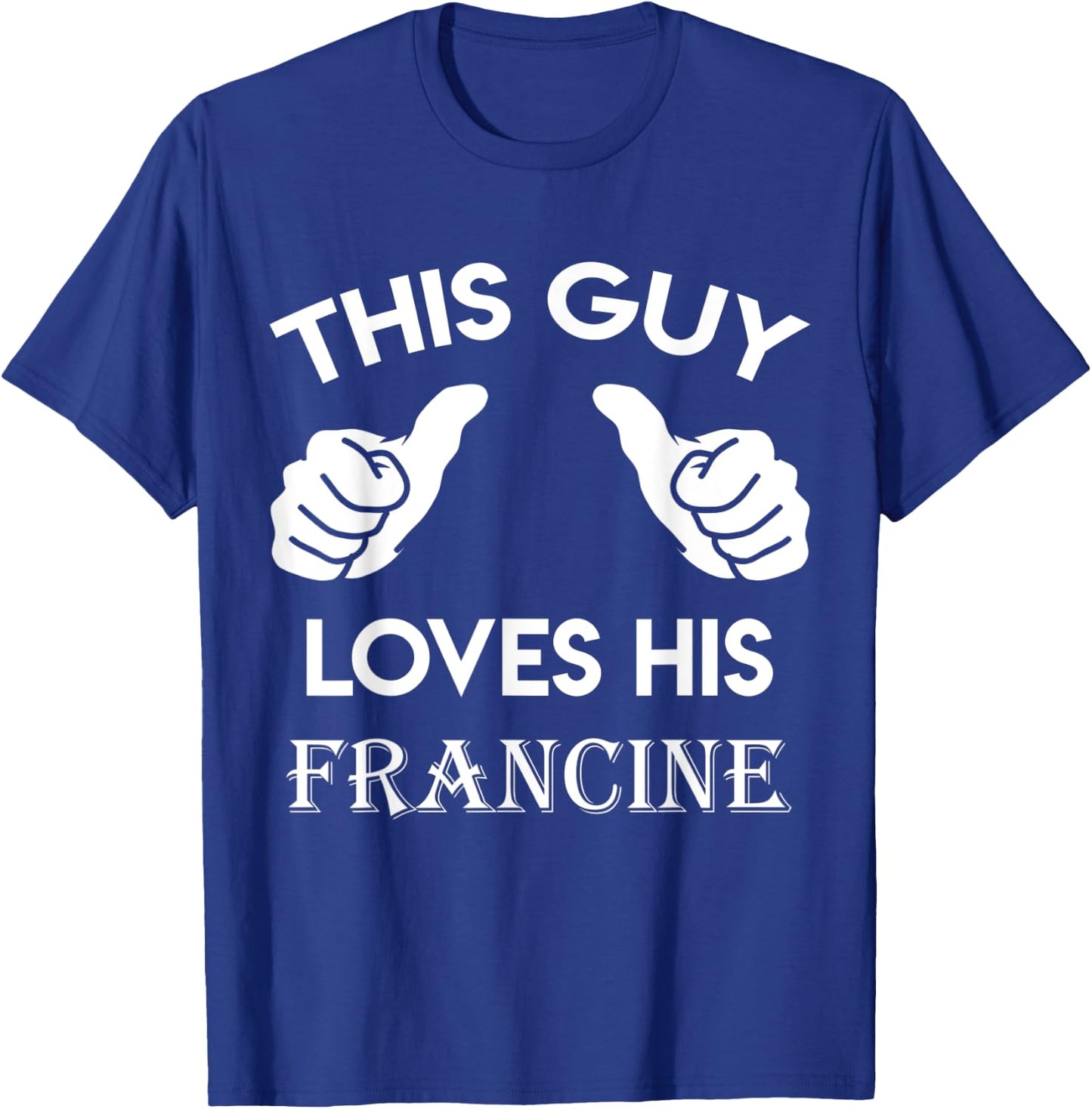 This guy loves his FRANCINE gift valentine heart belongs 3 T-Shirt - T-Shirt | Royal