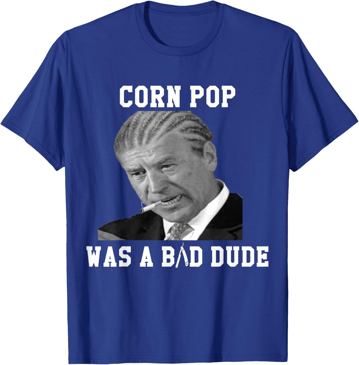 Corn Pop Was A Bad Dude - Joe Biden Funny Political Meme T-Shirt - T-Shirt | Royal