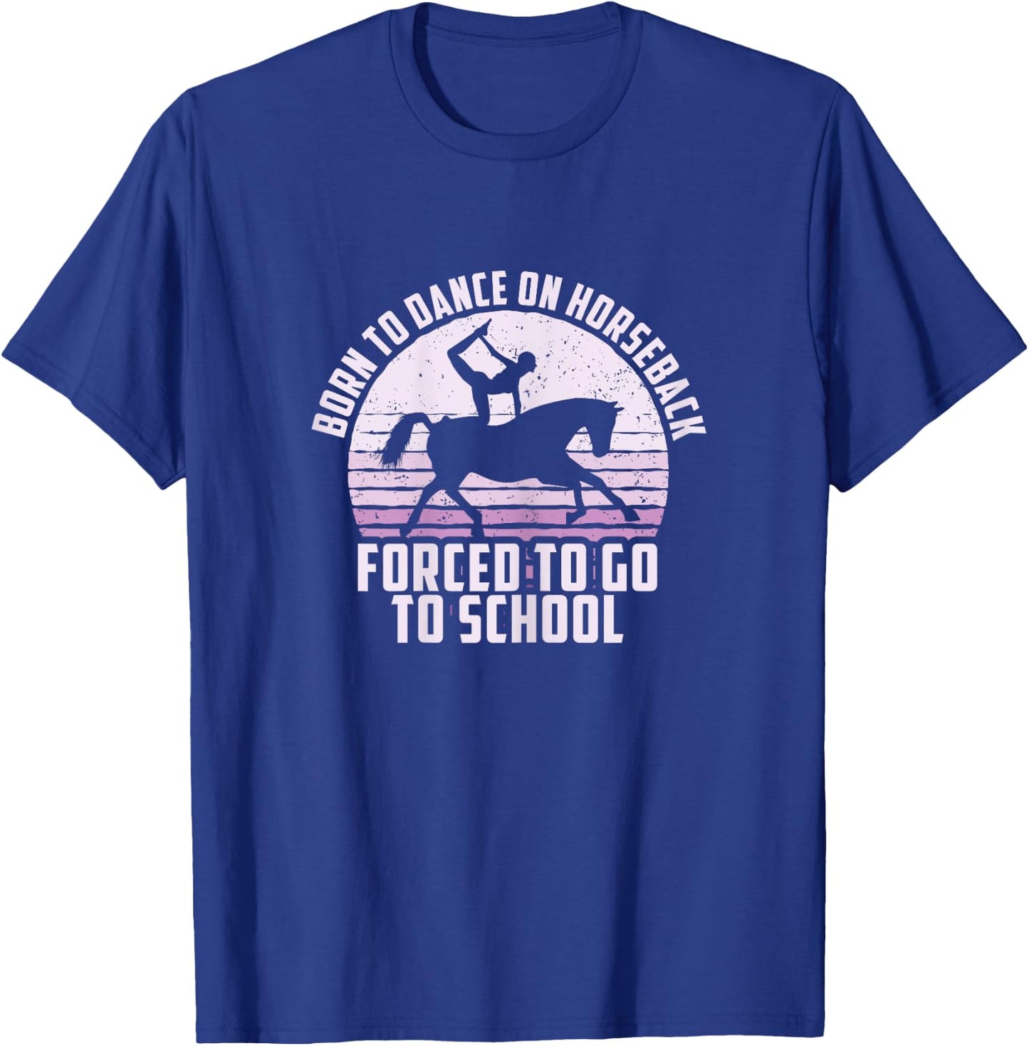 Born To Dance On Horseback, Funny Equestrian Vaulting T-Shirt - T-Shirt | Royal