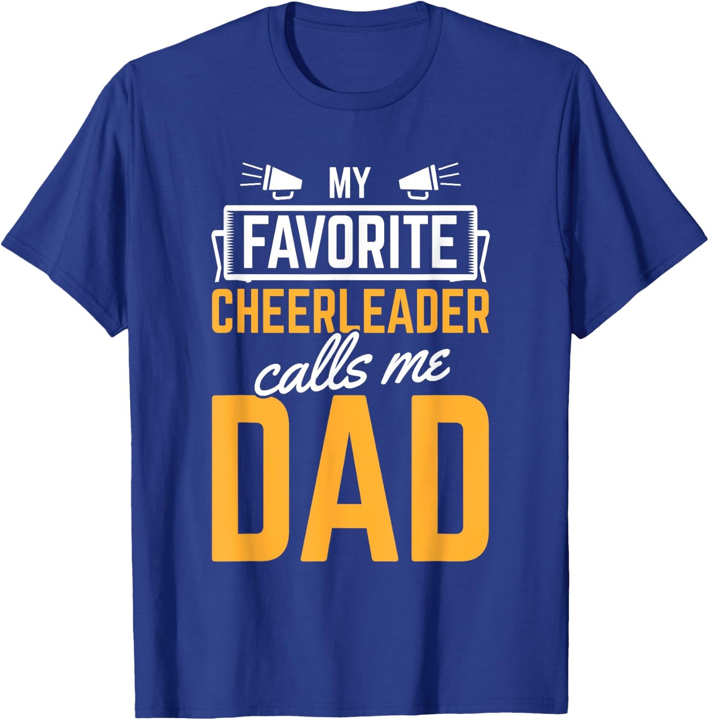 Favorite Cheerleader Calls Me Dad Cheerleading Father Cheer T-Shirt - T-Shirt | Royal