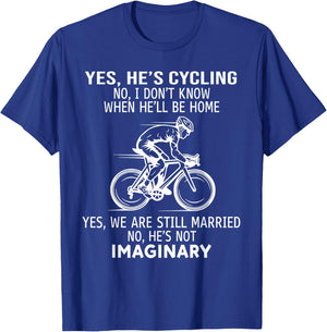 Yes He's Cycling No I Don't Know When He'll Be Home T-Shirt - T-Shirt | Royal