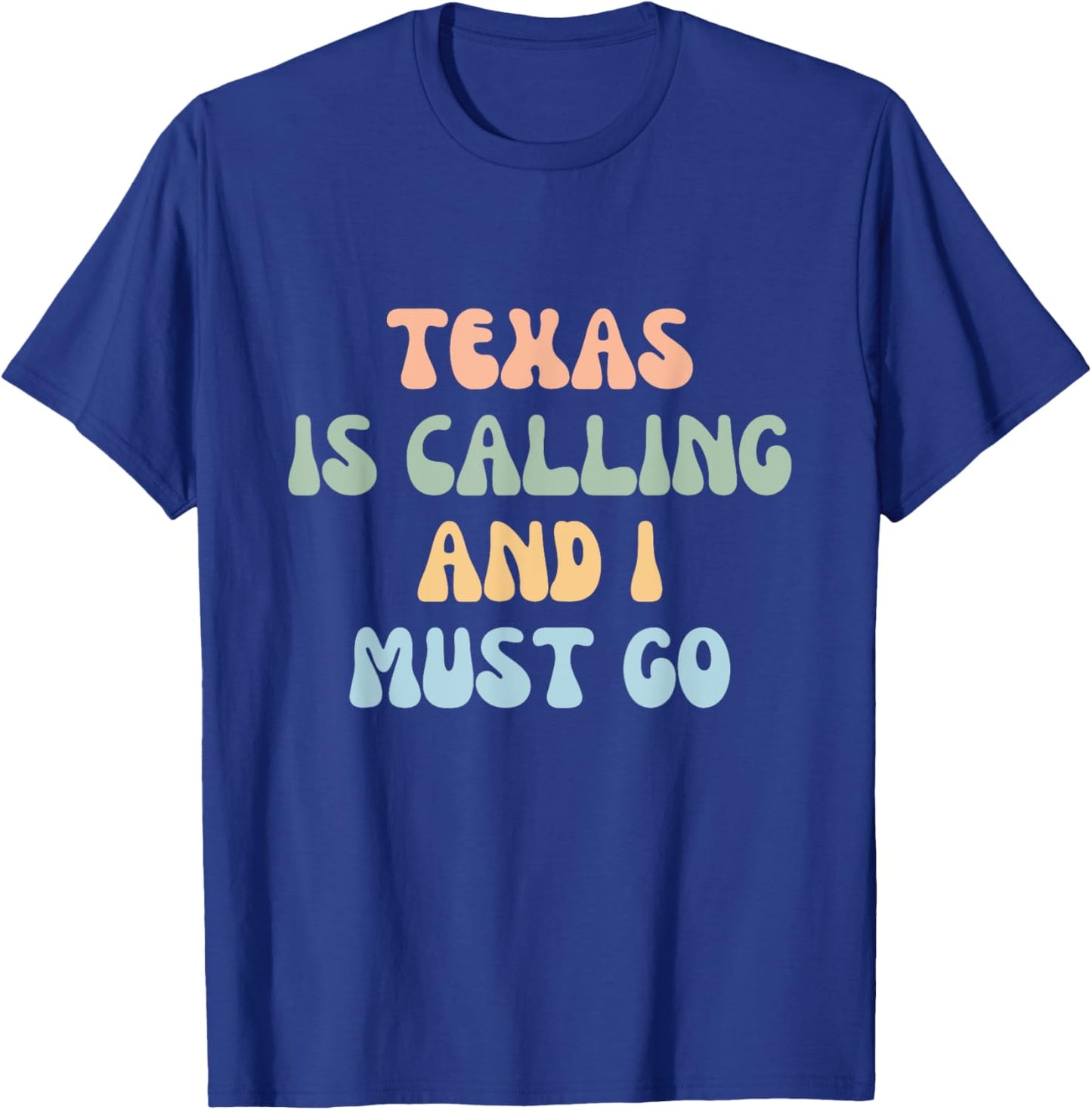 Texas Is Calling And I Must Go T-Shirt - T-Shirt | Royal
