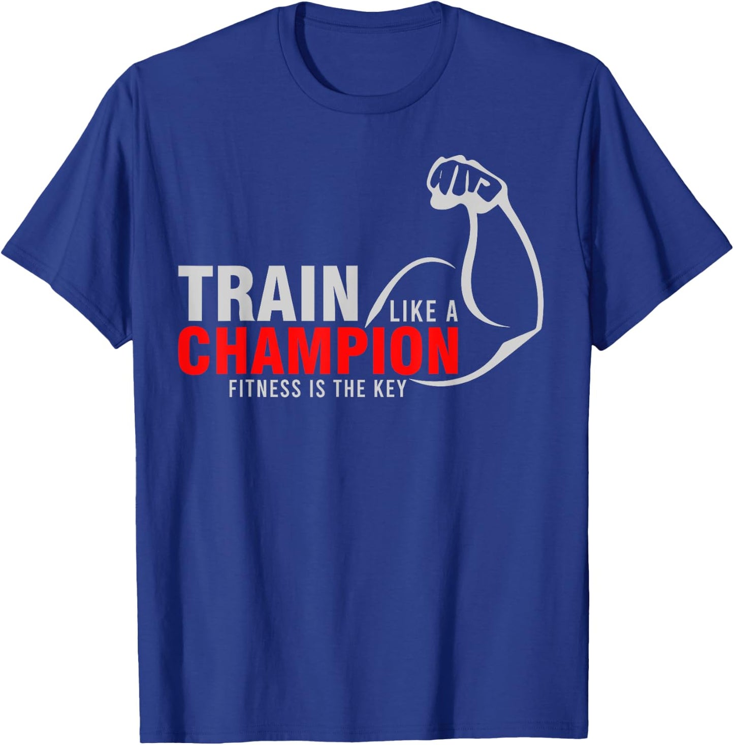 Train Like a Champion Fitness is Key Red White Arm T-Shirt - T-Shirt | Royal