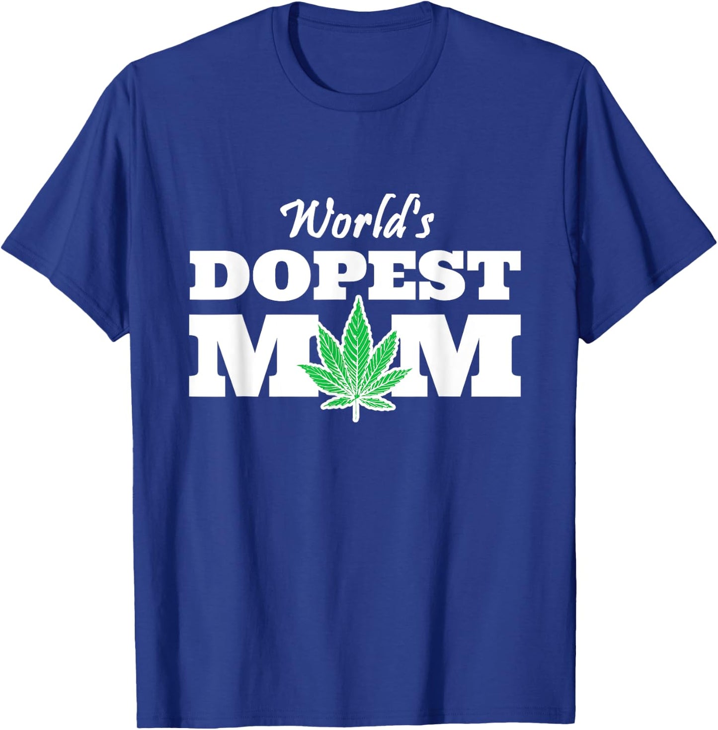 World Dopest Mom Weed Lover Marijuana Smoking Mother T-Shirt - T-Shirt | Royal