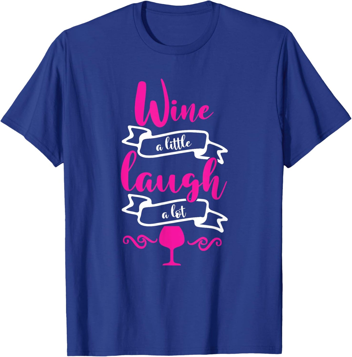 Wine a Little Laugh a Lot Perfect for Any Wine Tester Wine T-Shirt - T-Shirt | Royal
