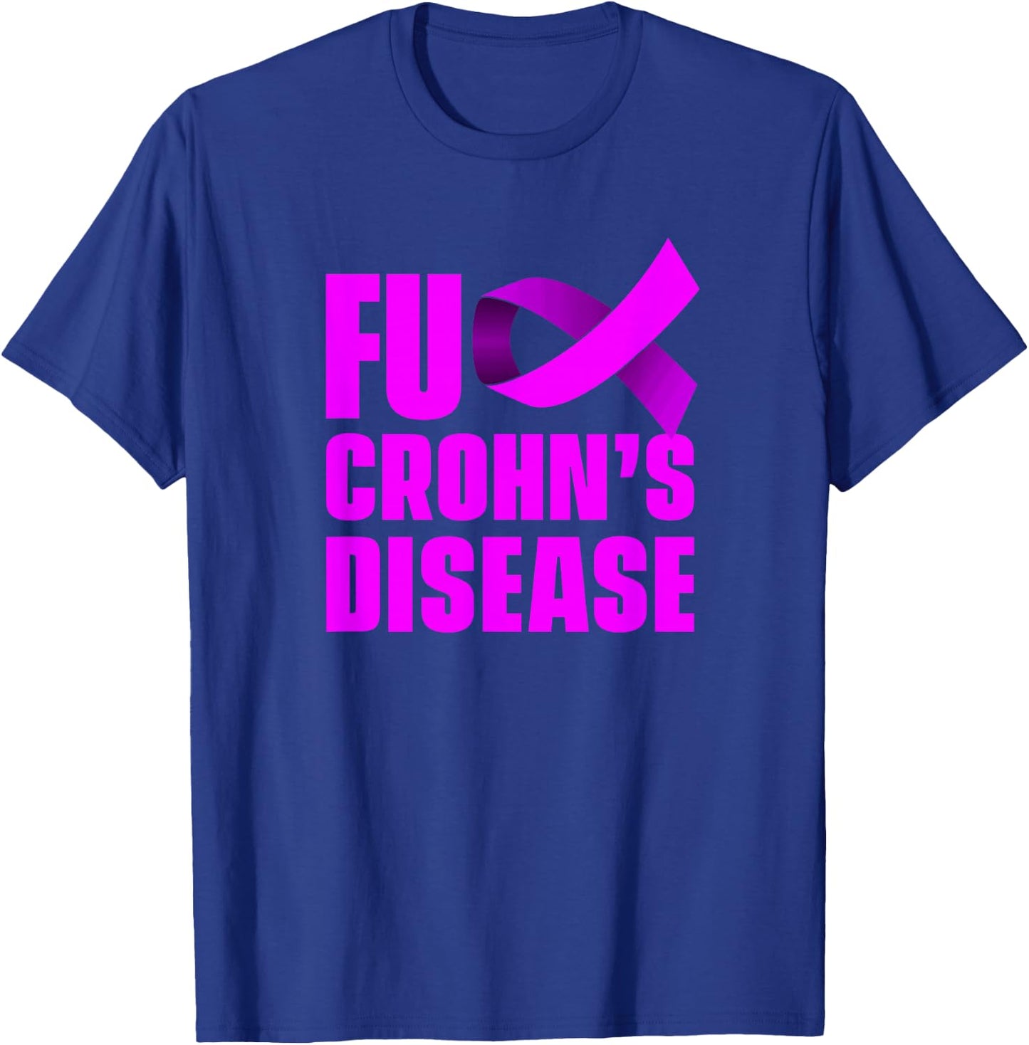 Fuck Crohn's Disease - Crohn's Awareness T-Shirt - T-Shirt | Royal