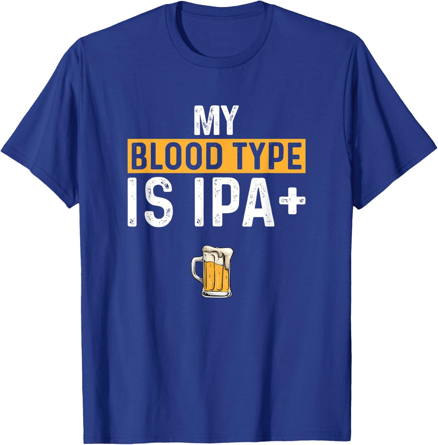 My Blood Type Is IPA positive, Funny Craft Beer T-Shirt - T-Shirt | Royal
