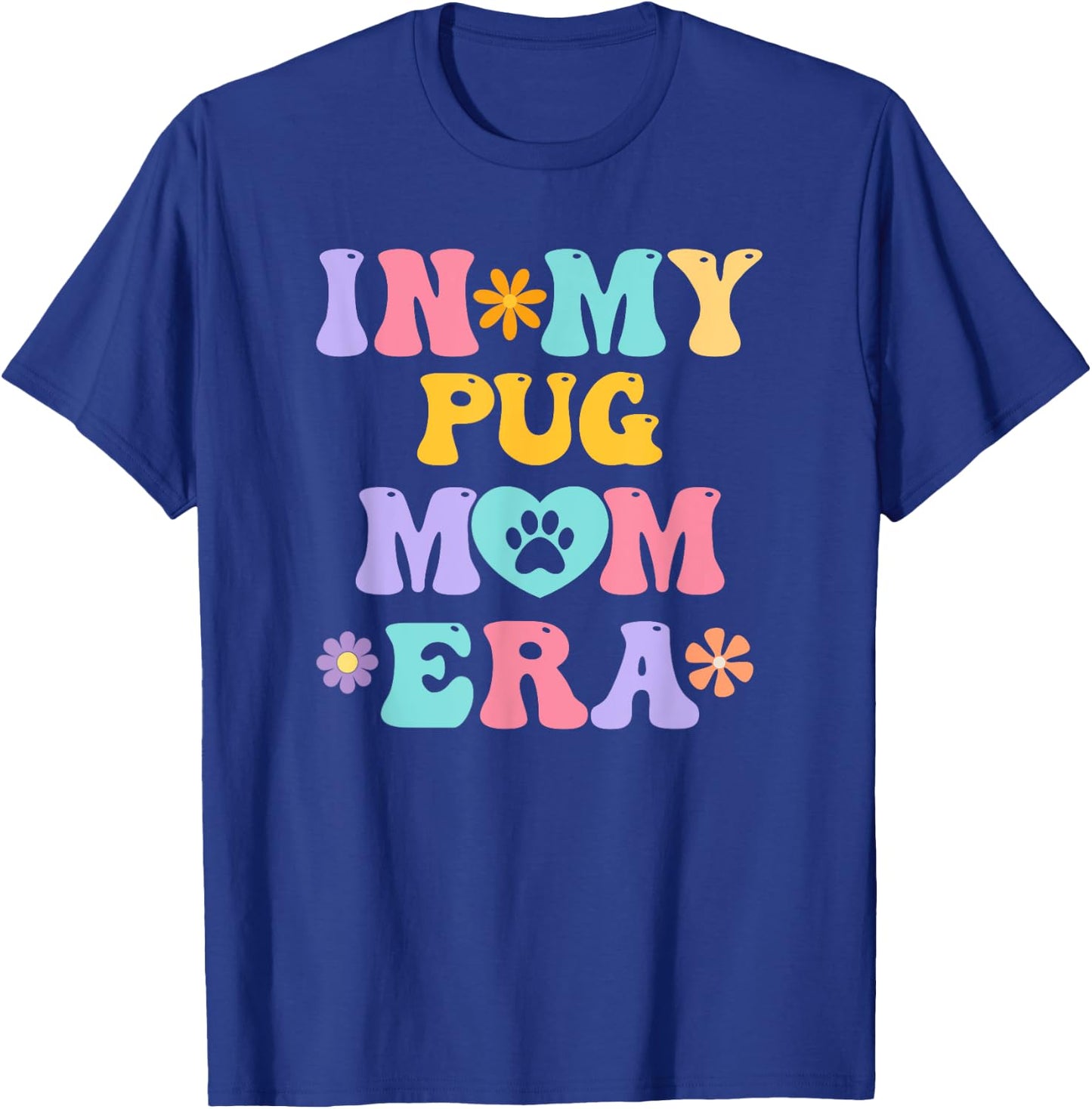 In My Pug Mom Era Funny Retro Groovy Pug Cute Dog Owner T-Shirt - T-Shirt | Royal
