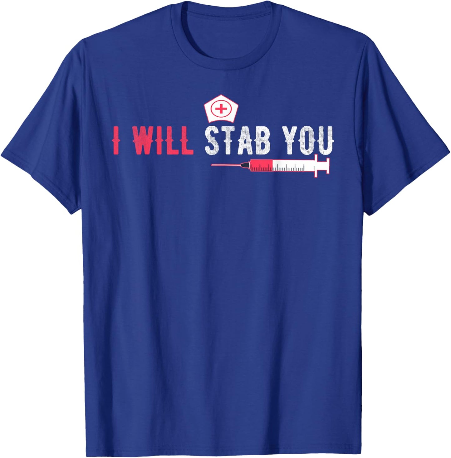 I Will Stab You Nurse Vintage Funny Nurse T-Shirt - T-Shirt | Royal