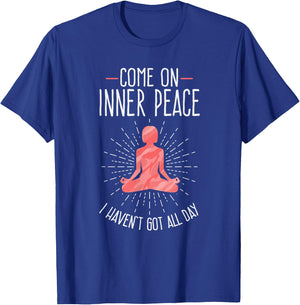 Come On Inner Peace I Haven't Got All Day Funny Yoga T-Shirt - T-Shirt | Royal